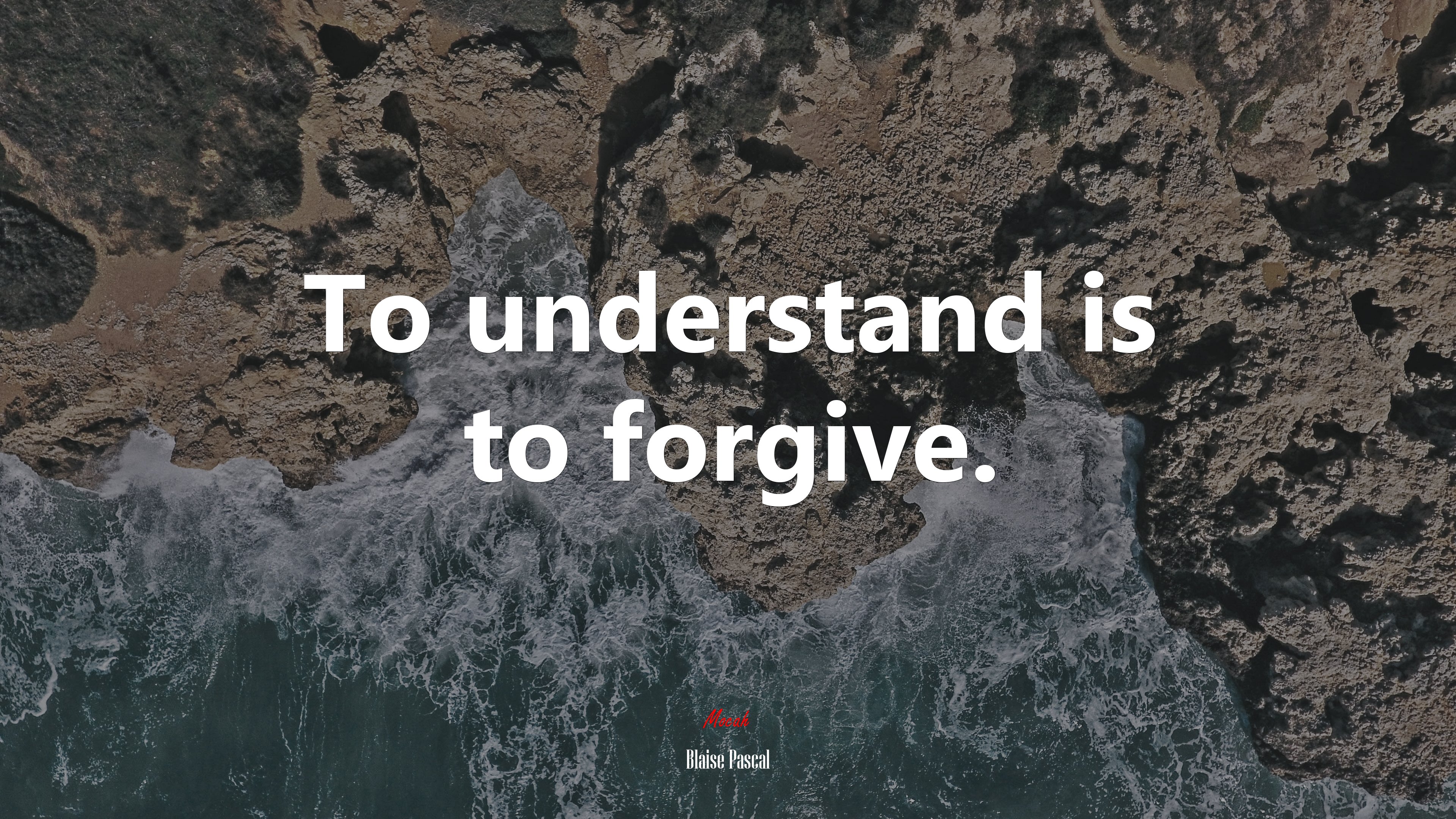 To understand is to forgive. | Blaise Pascal quote HD Wallpaper