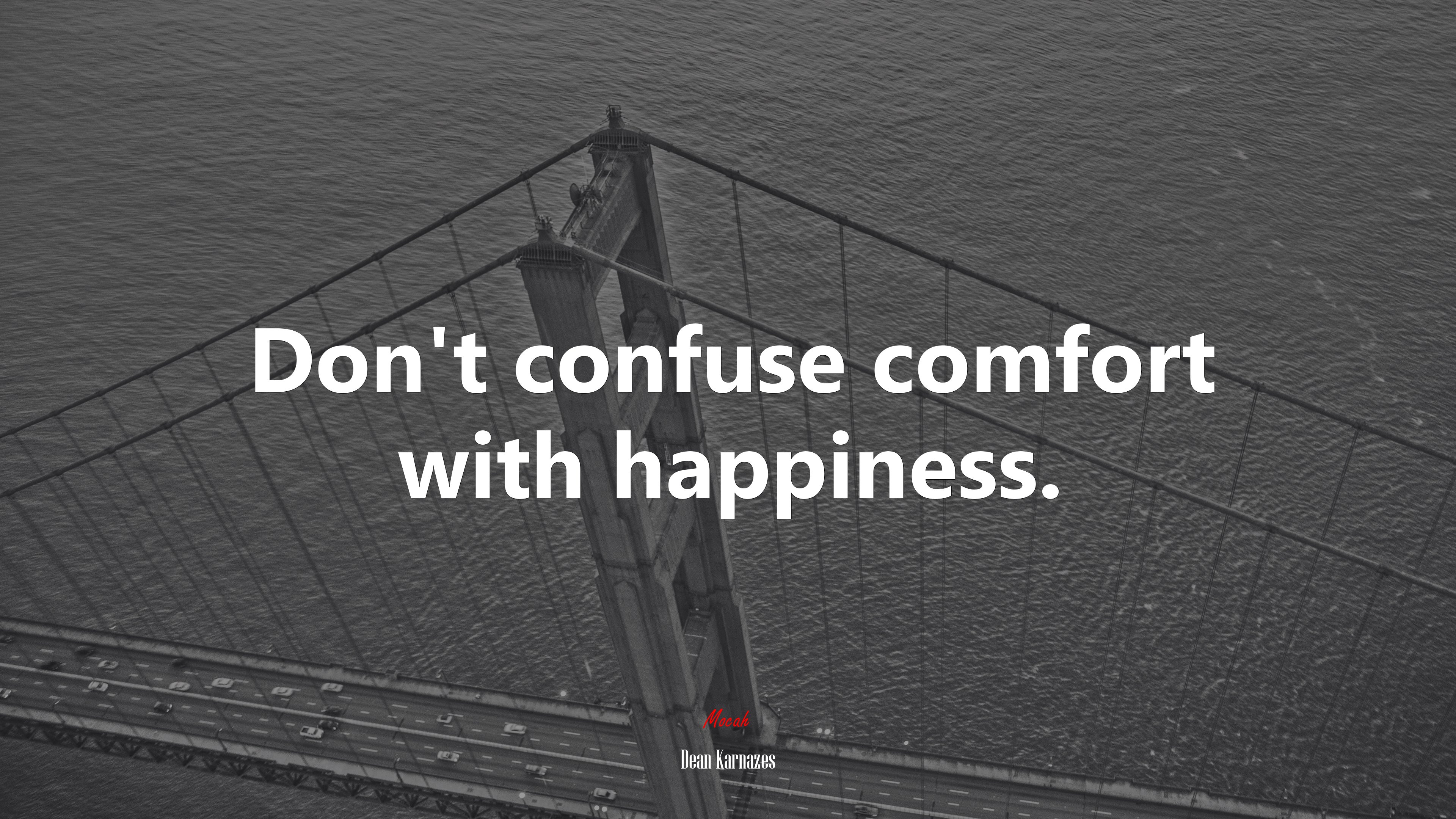 Don’t confuse comfort with happiness. | Dean Karnazes quote HD Wallpaper
