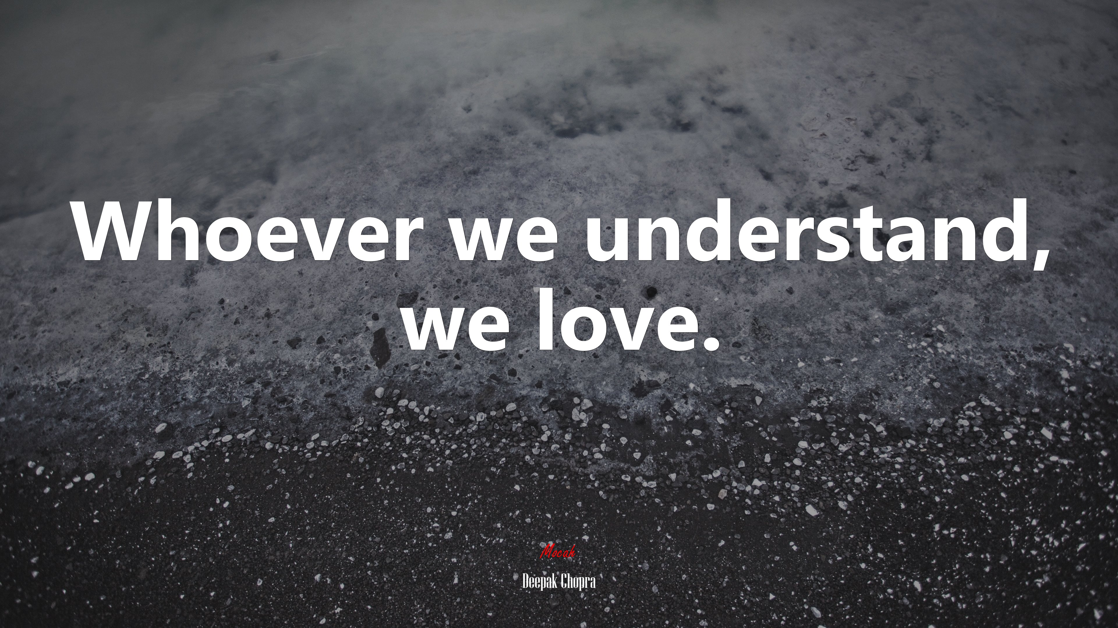 Whoever we understand, we love. | Deepak Chopra quote HD Wallpaper