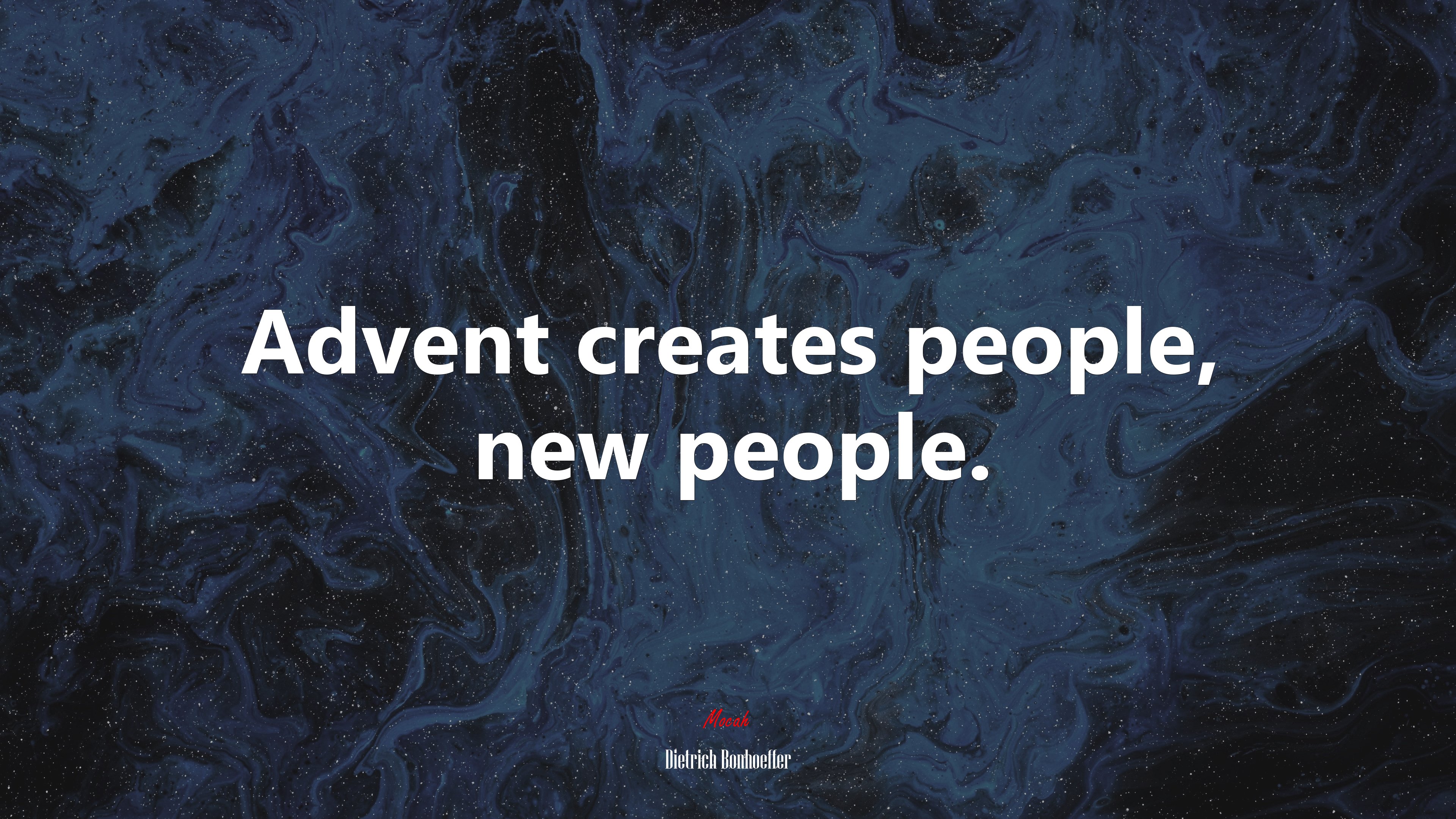 Advent creates people, new people. | Dietrich Bonhoeffer quote HD Wallpaper