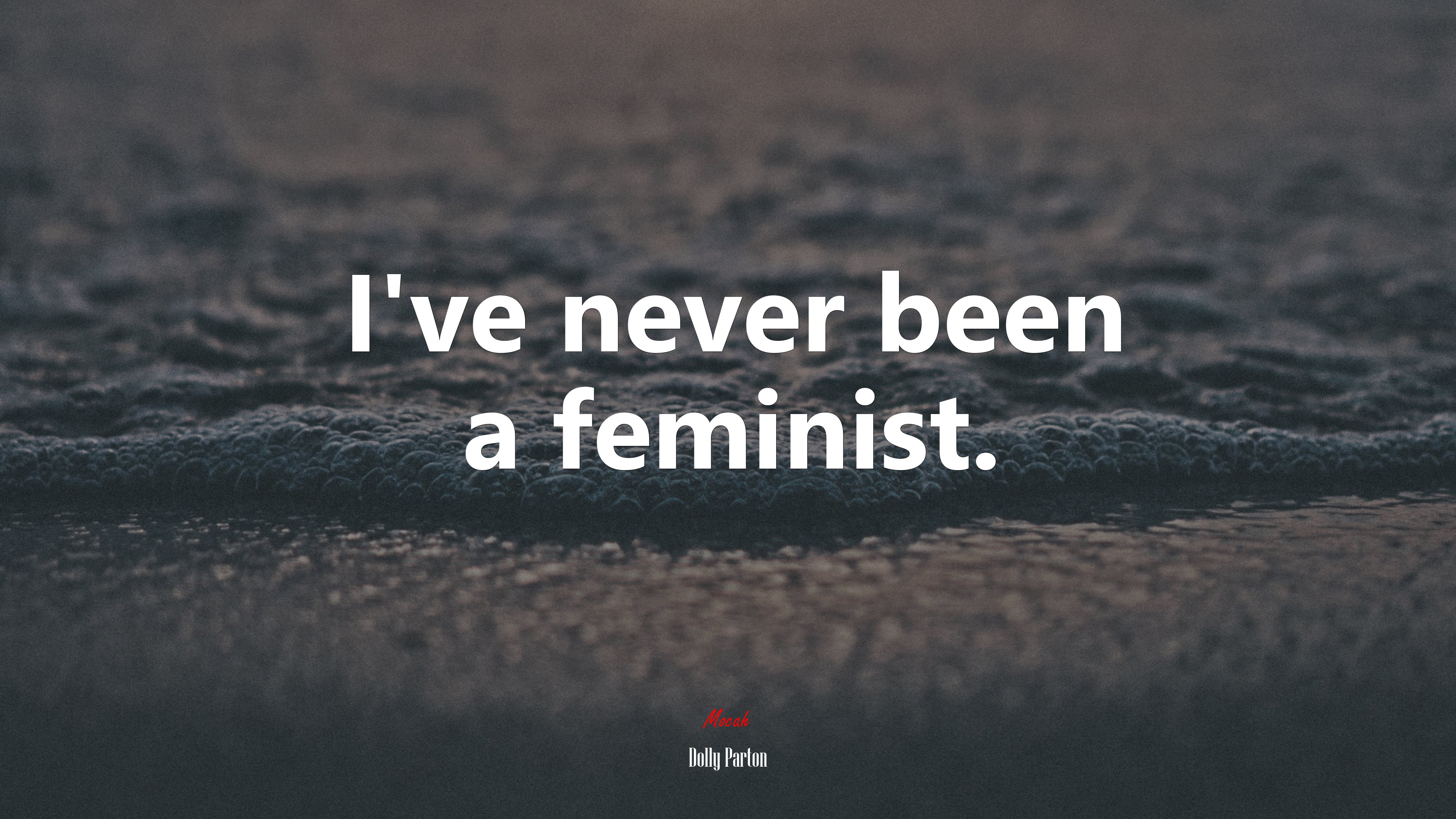 I’ve never been a feminist. | Dolly Parton quote HD Wallpaper