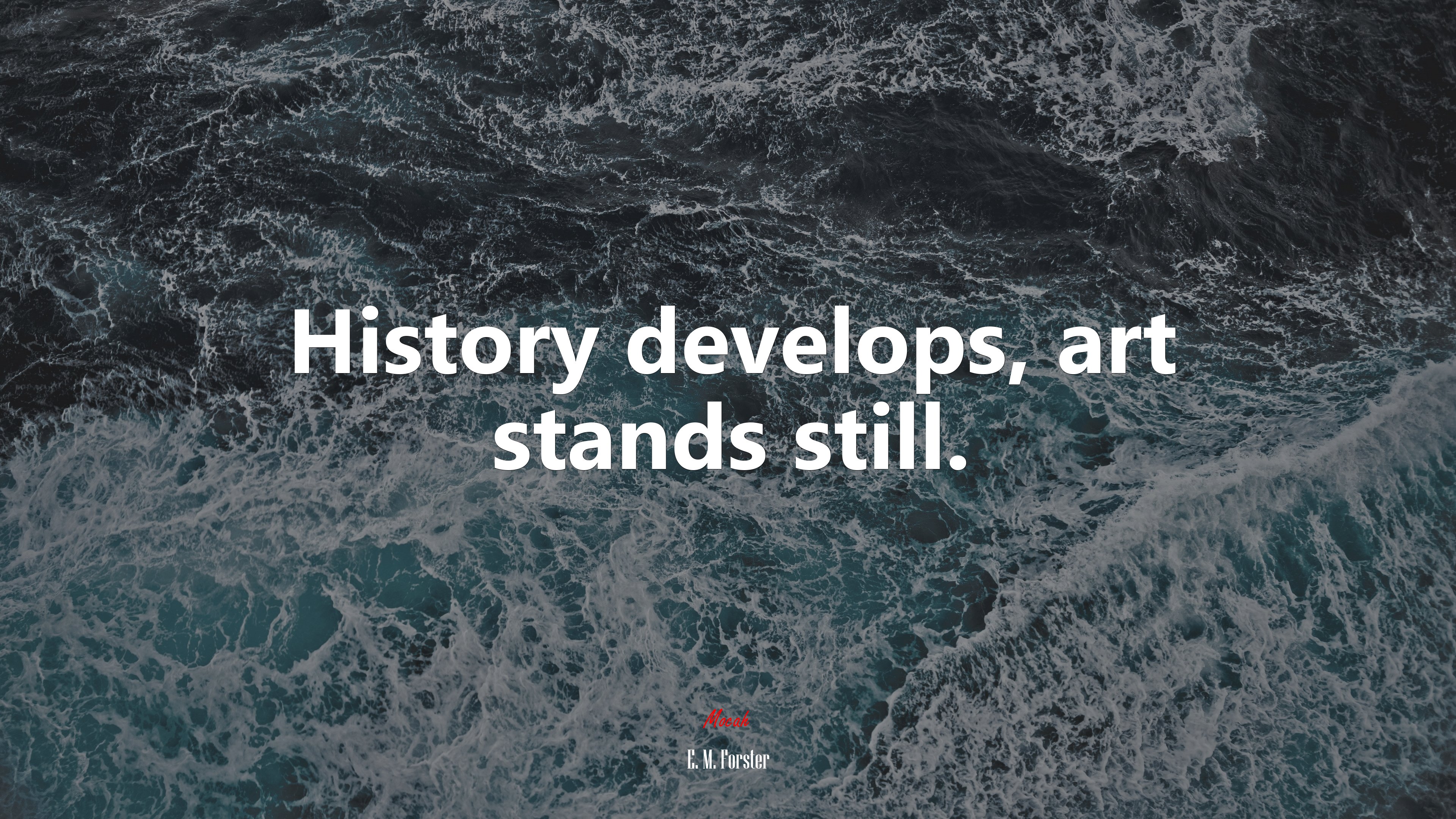 History develops, art stands still. | E. M. Forster quote HD Wallpaper