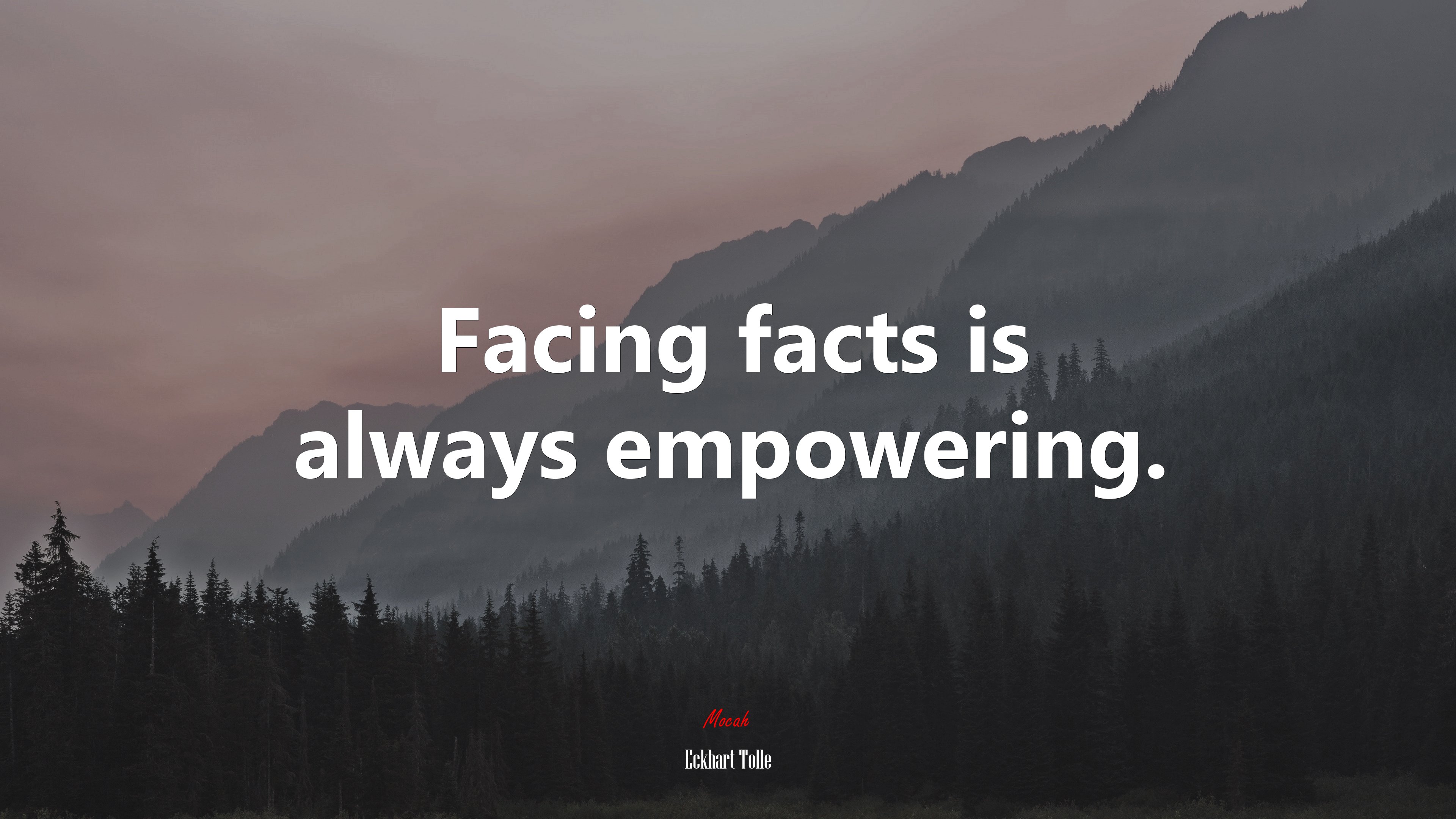 Facing facts is always empowering. | Eckhart Tolle quote HD Wallpaper