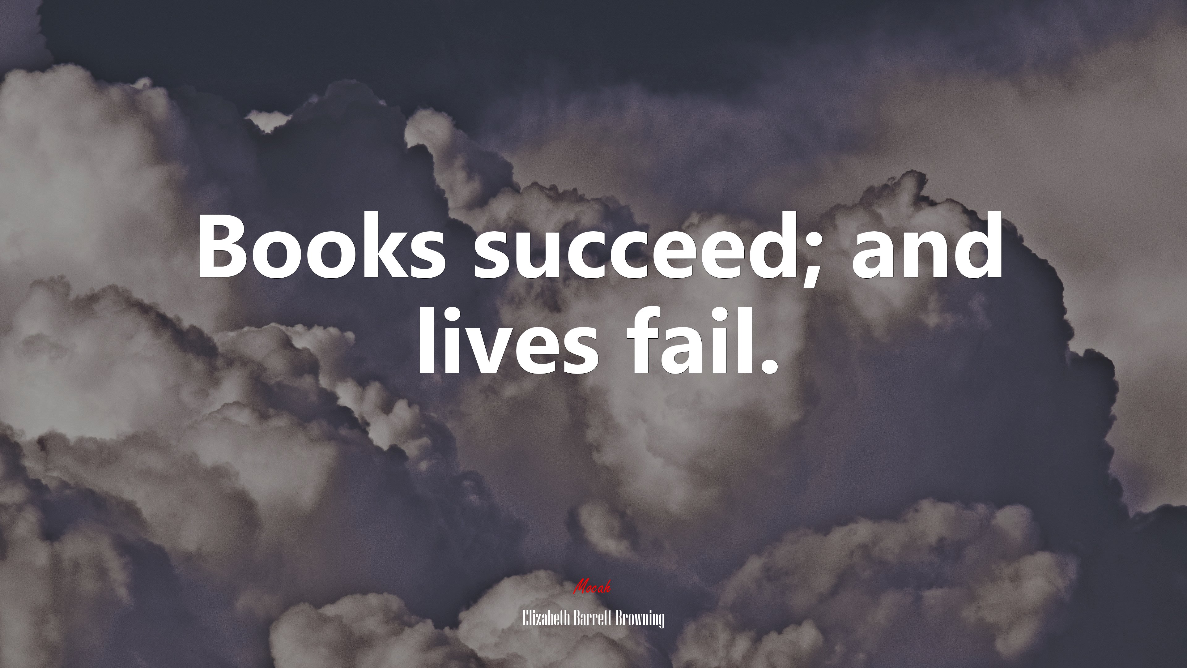 Books succeed; and lives fail. | Elizabeth Barrett Browning quote HD Wallpaper