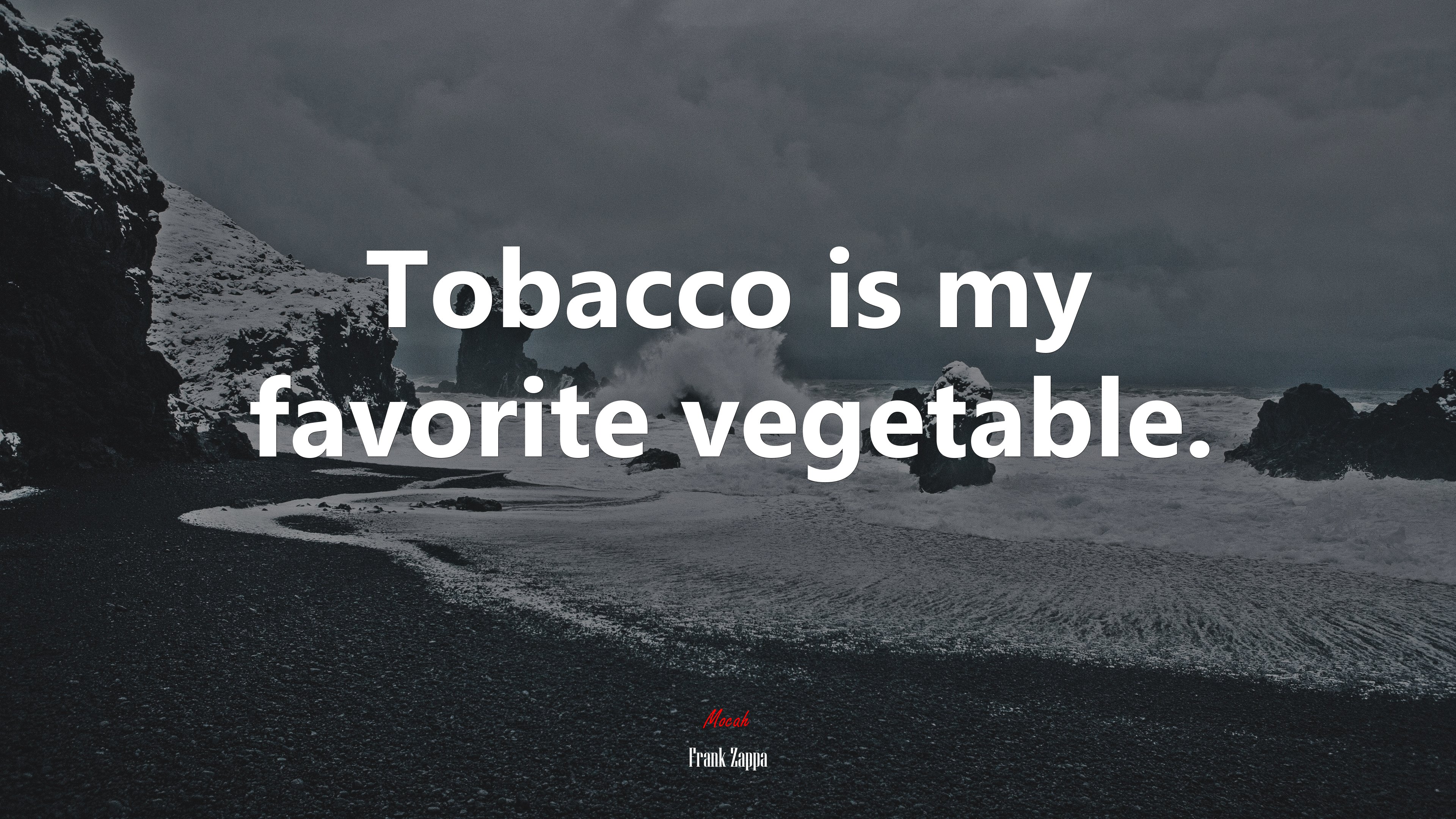Tobacco is my favorite vegetable. | Frank Zappa quote HD Wallpaper