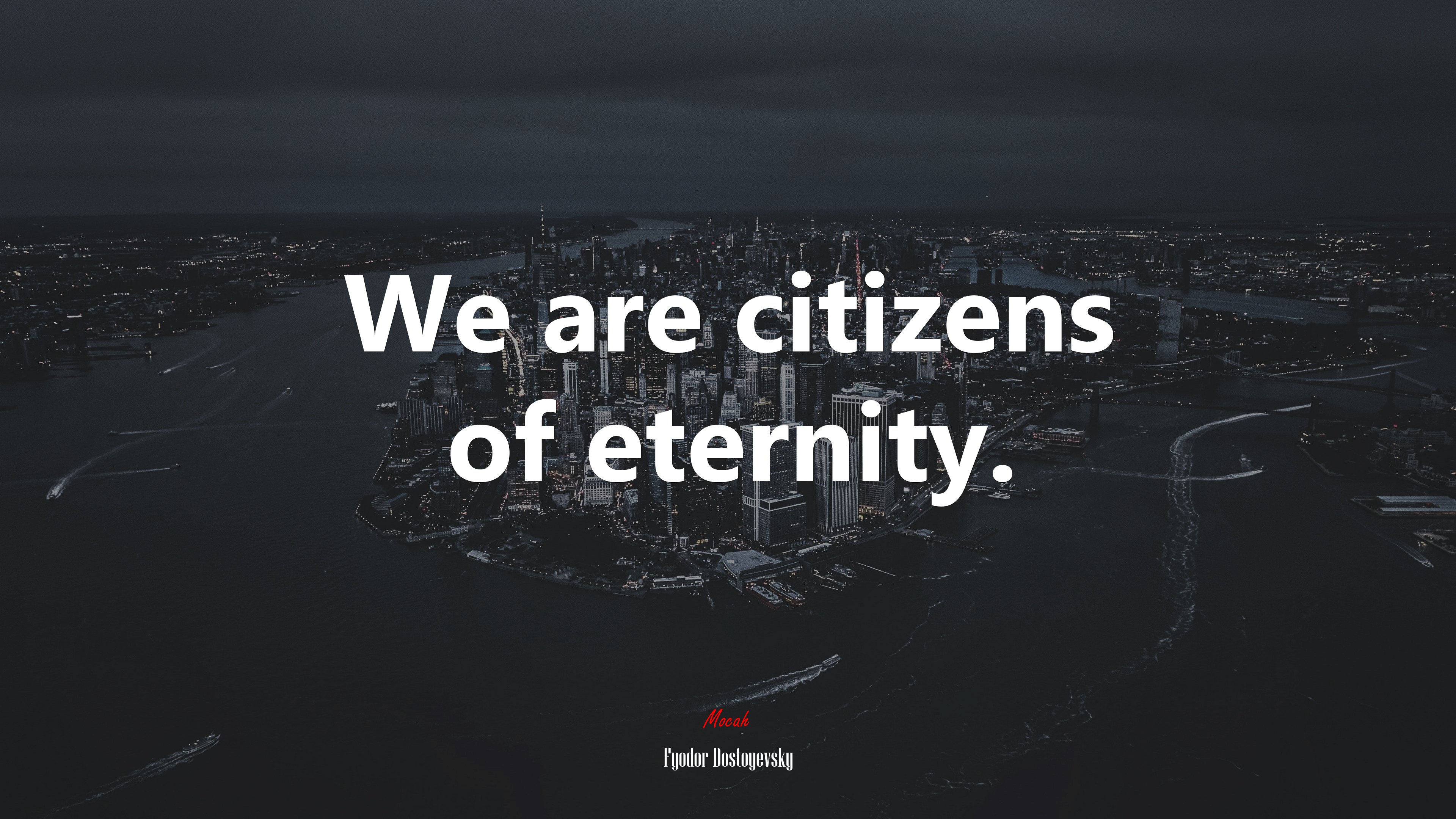 We are citizens of eternity. | Fyodor Dostoyevsky quote HD Wallpaper
