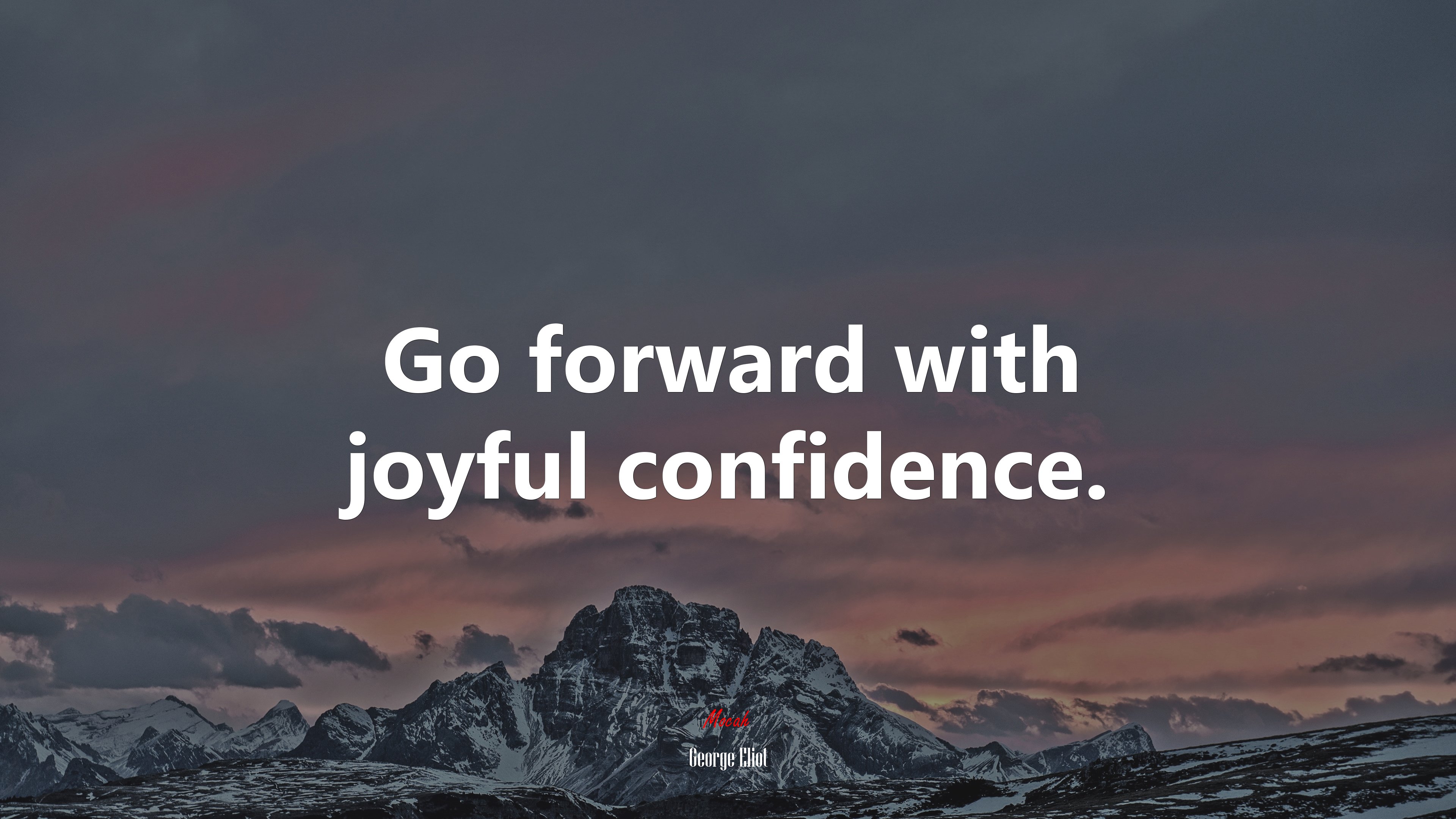 Go forward with joyful confidence. | George Eliot quote HD Wallpaper