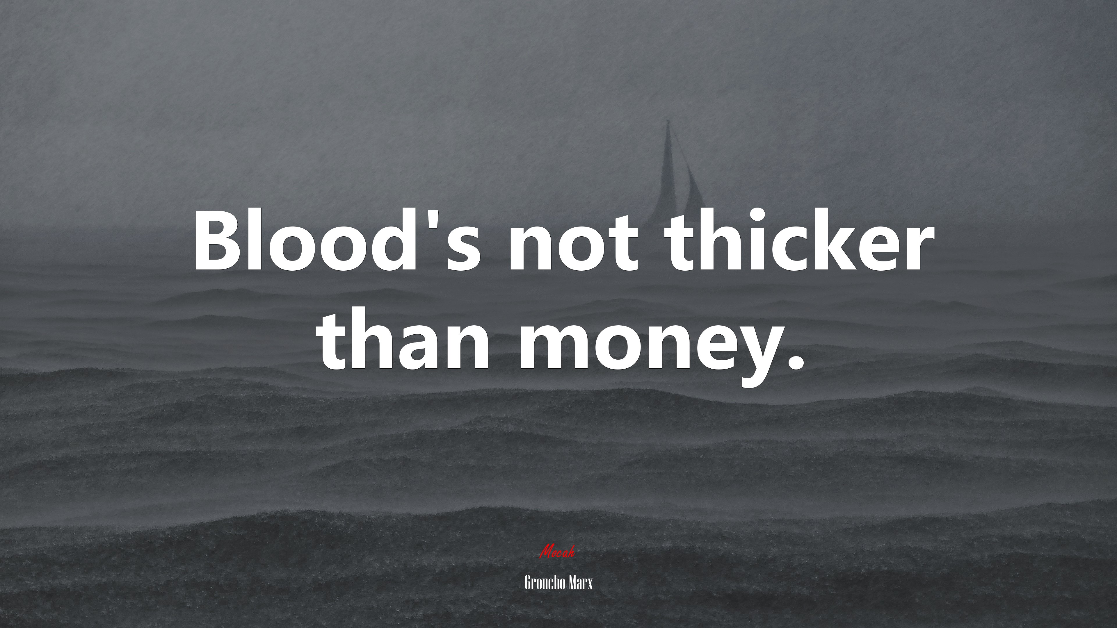 Blood’s not thicker than money. | Groucho Marx quote HD Wallpaper