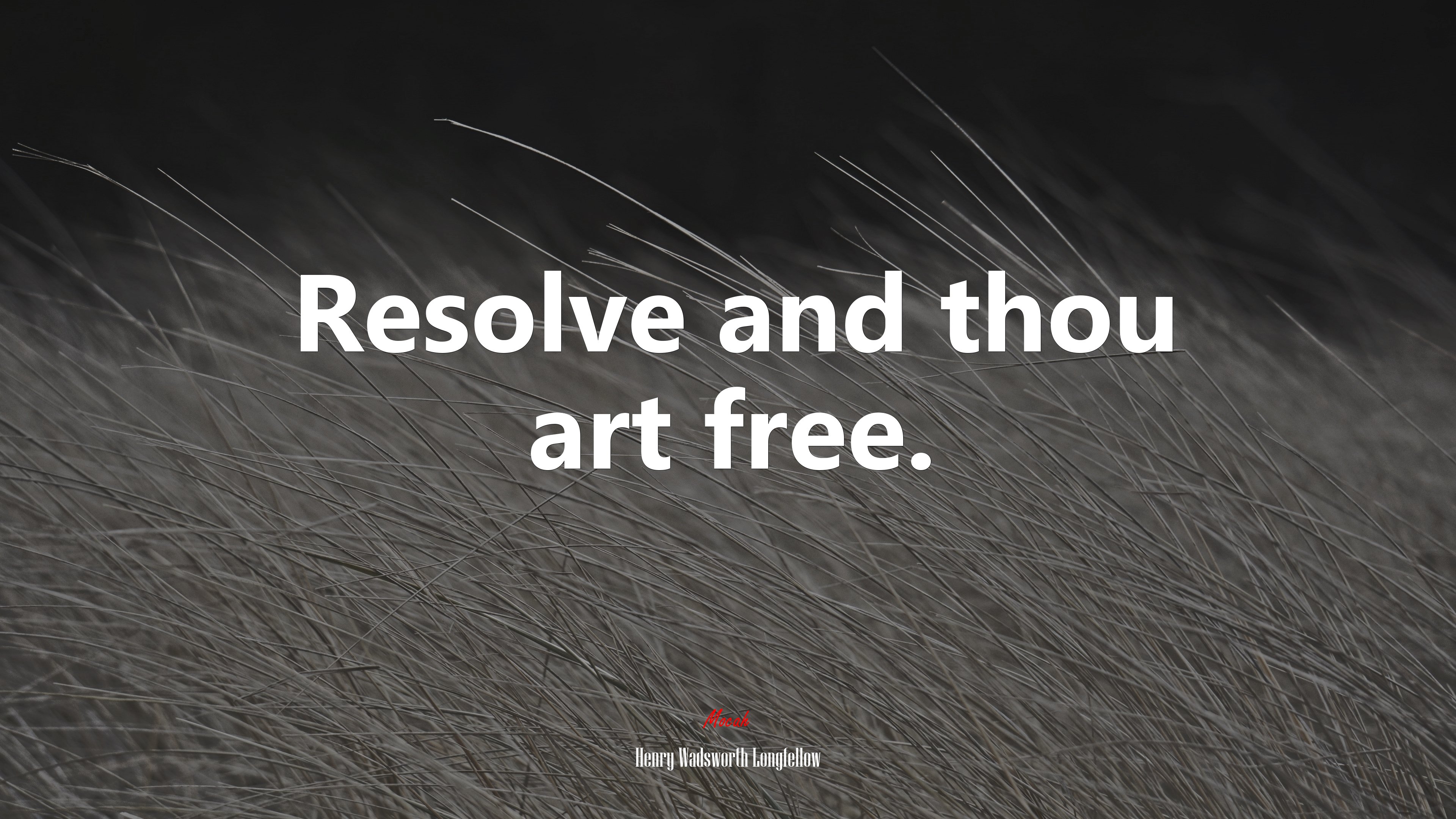 Resolve and thou art free. | Henry Wadsworth Longfellow quote HD Wallpaper