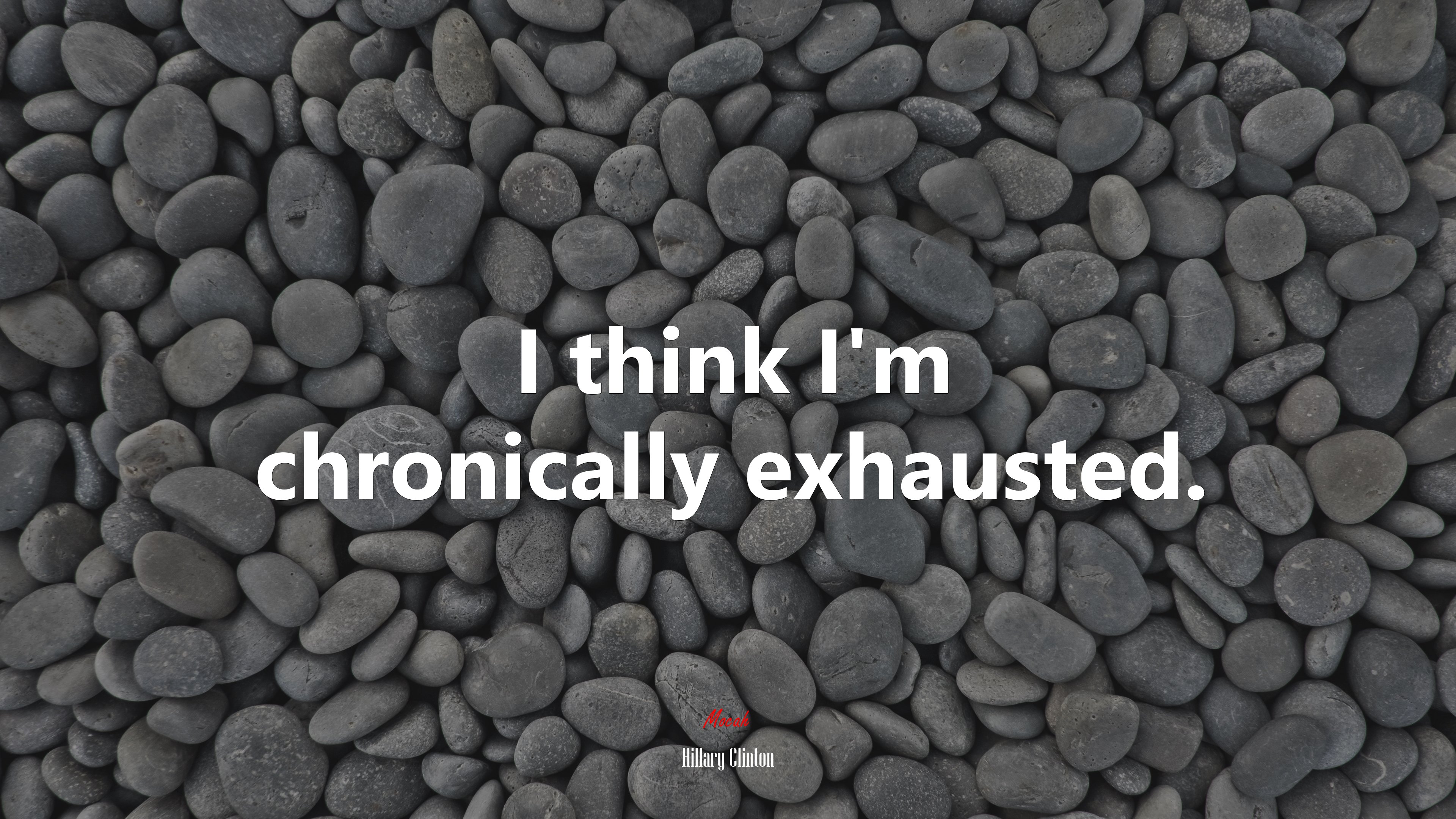 I think I’m chronically exhausted. | Hillary Clinton quote HD Wallpaper