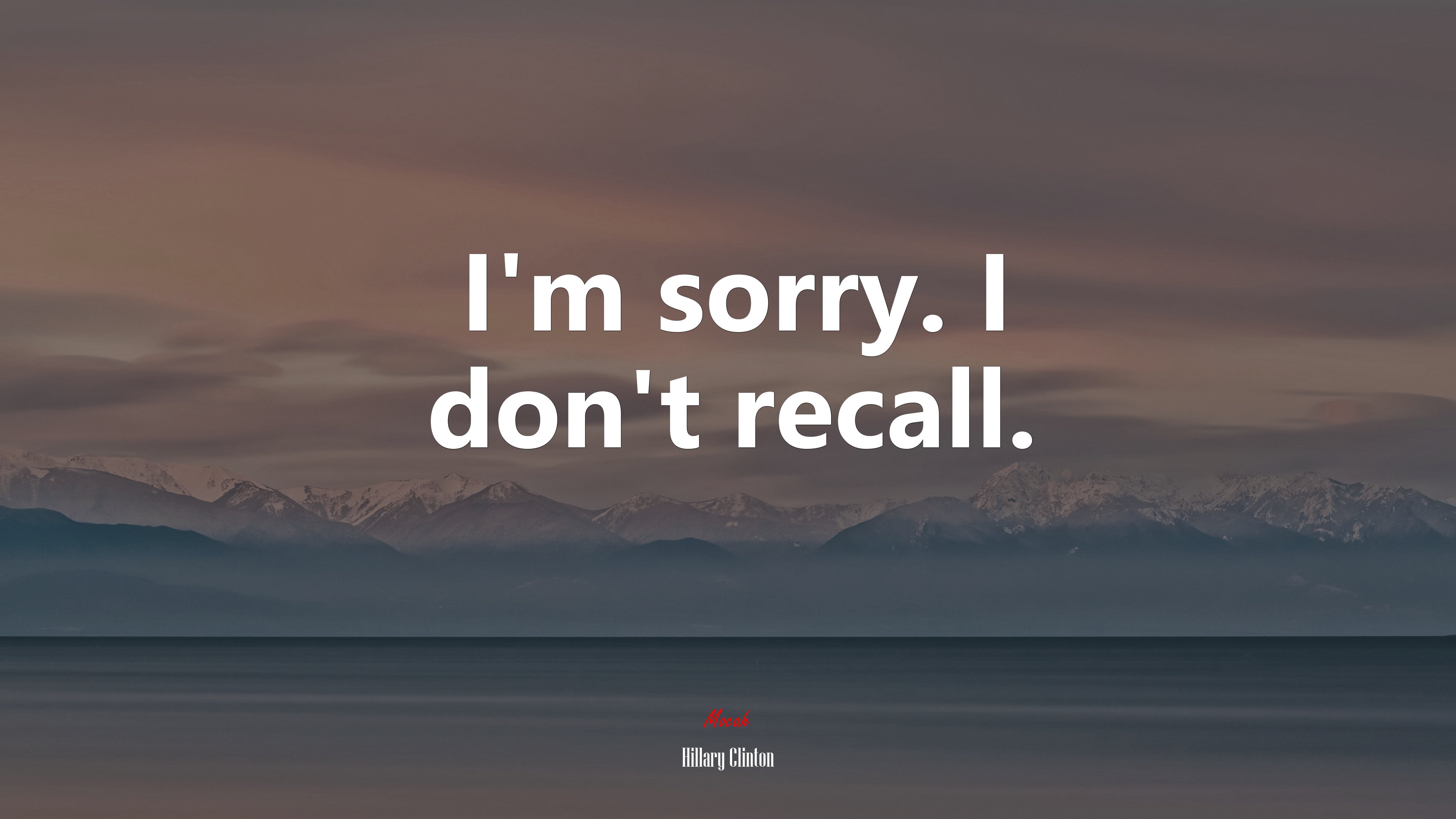 I’m sorry. I don’t recall. | Hillary Clinton quote HD Wallpaper