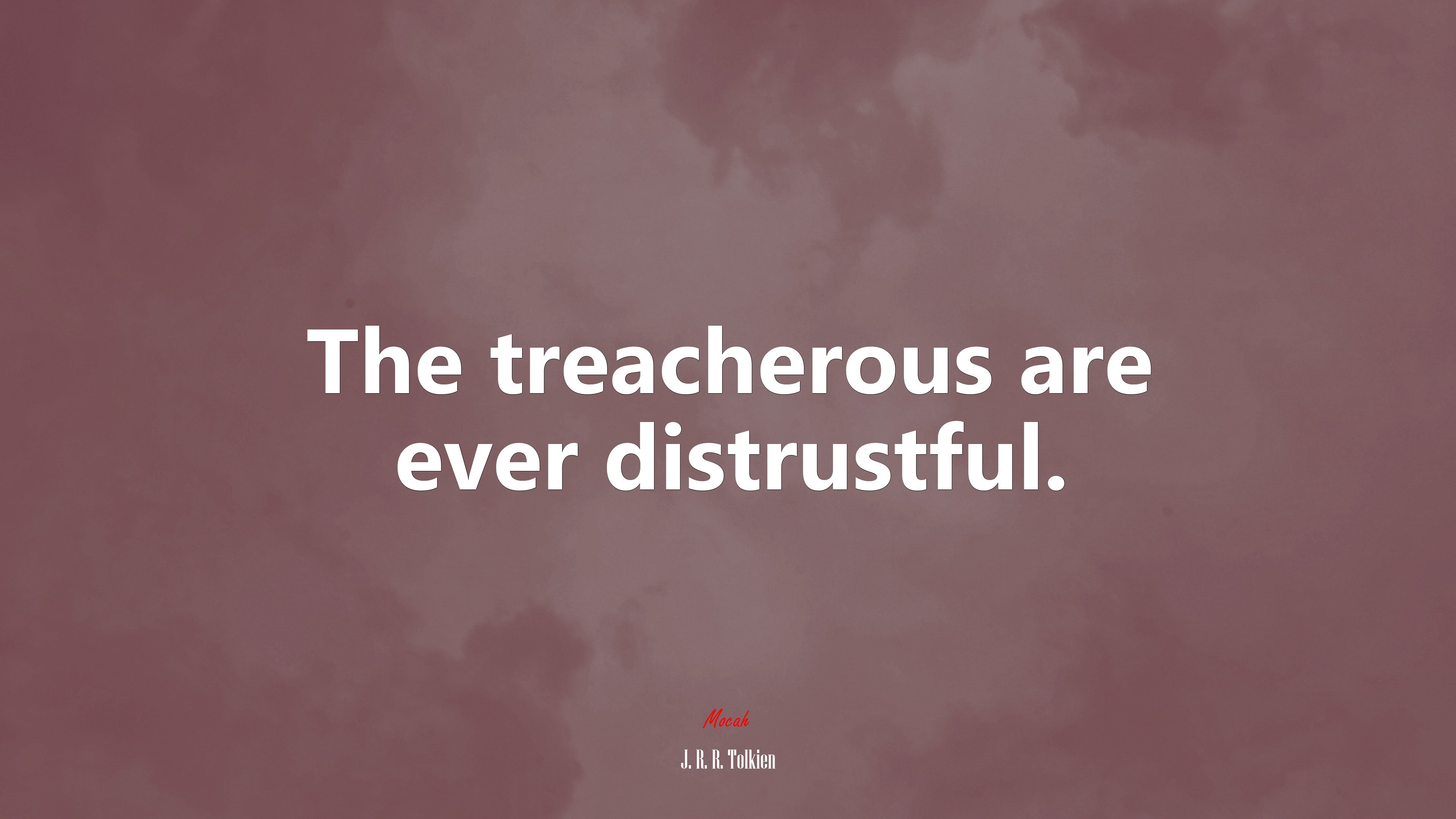 The treacherous are ever distrustful. | J. R. R. Tolkien quote HD Wallpaper