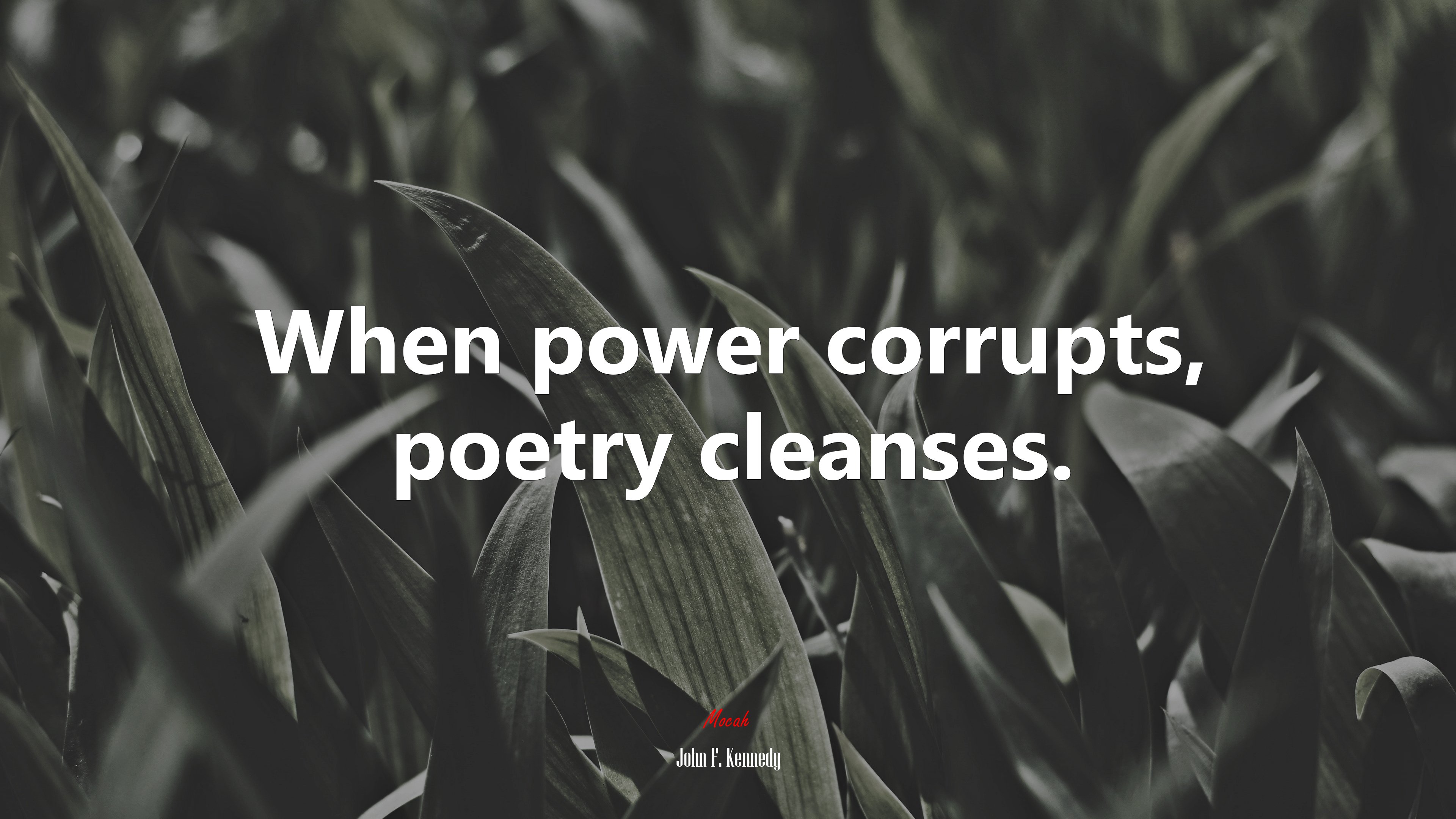 When power corrupts, poetry cleanses. | John F. Kennedy quote HD Wallpaper
