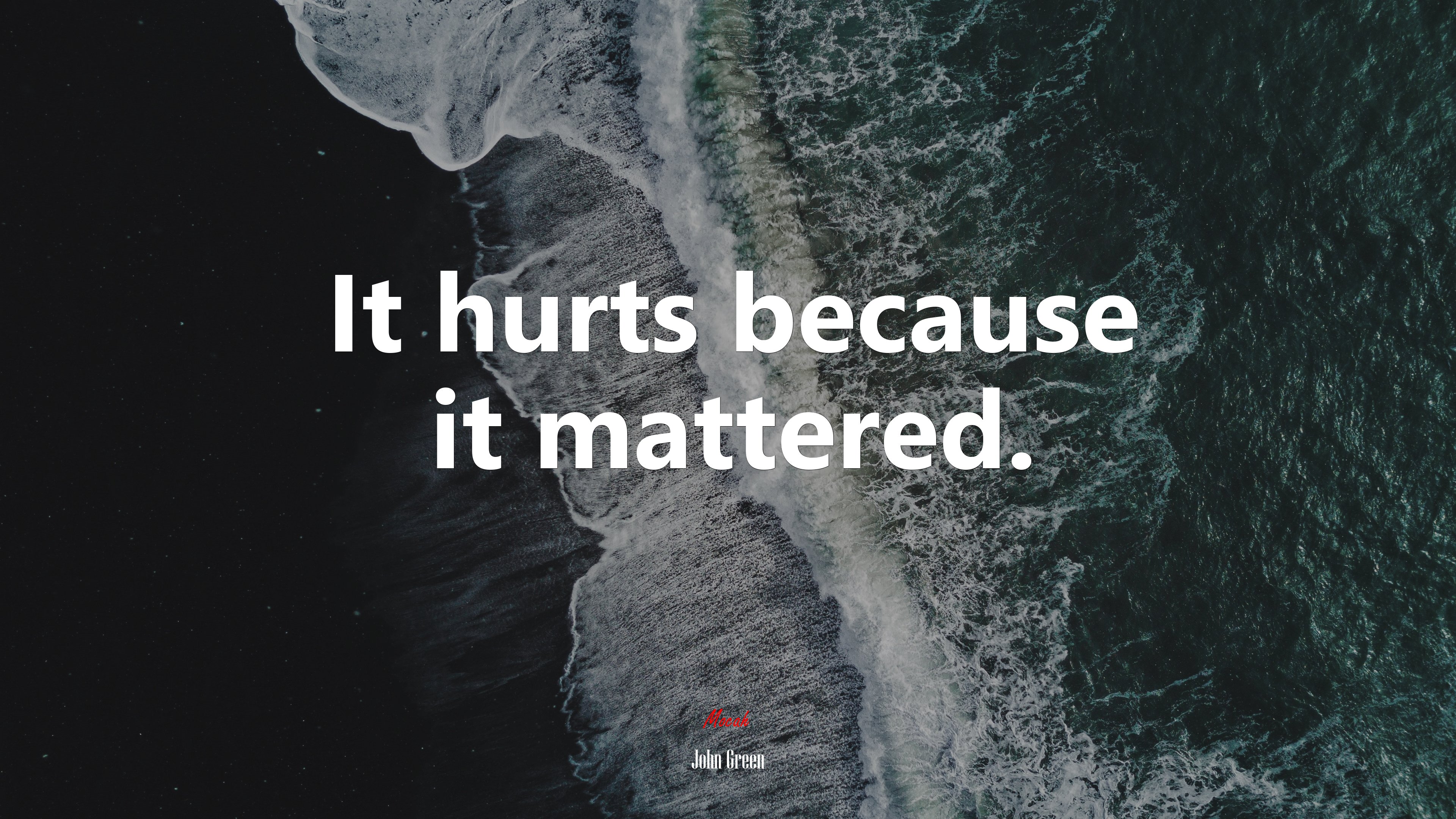 It hurts because it mattered. | John Green quote HD Wallpaper