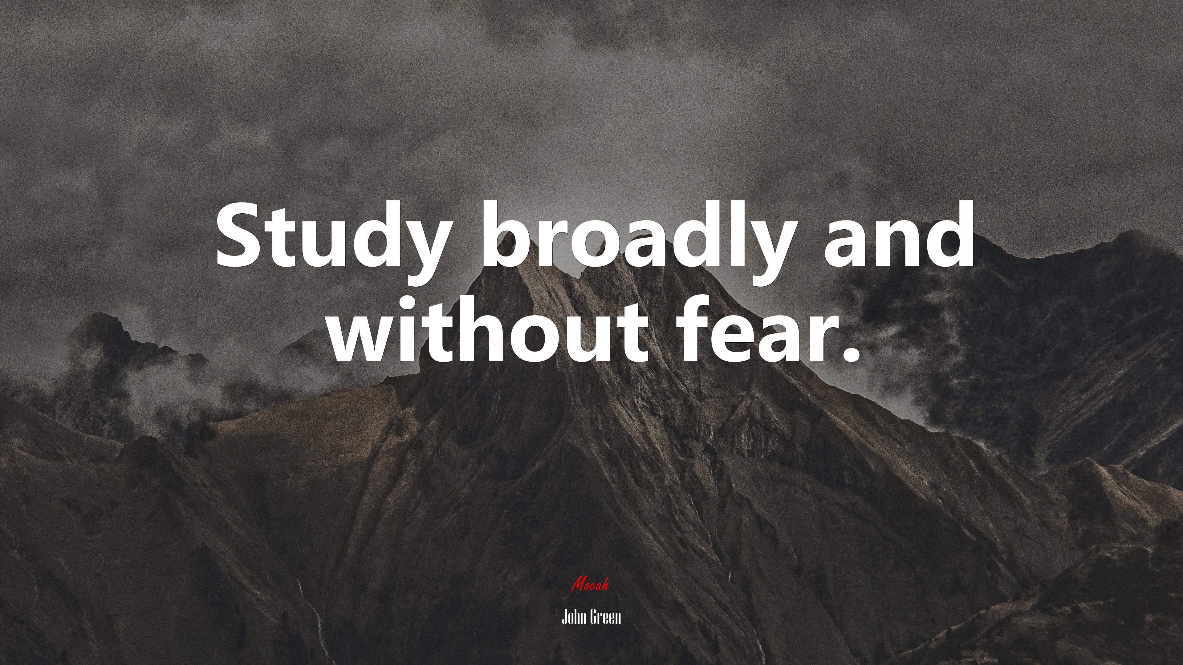 Study broadly and without fear. | John Green quote HD Wallpaper