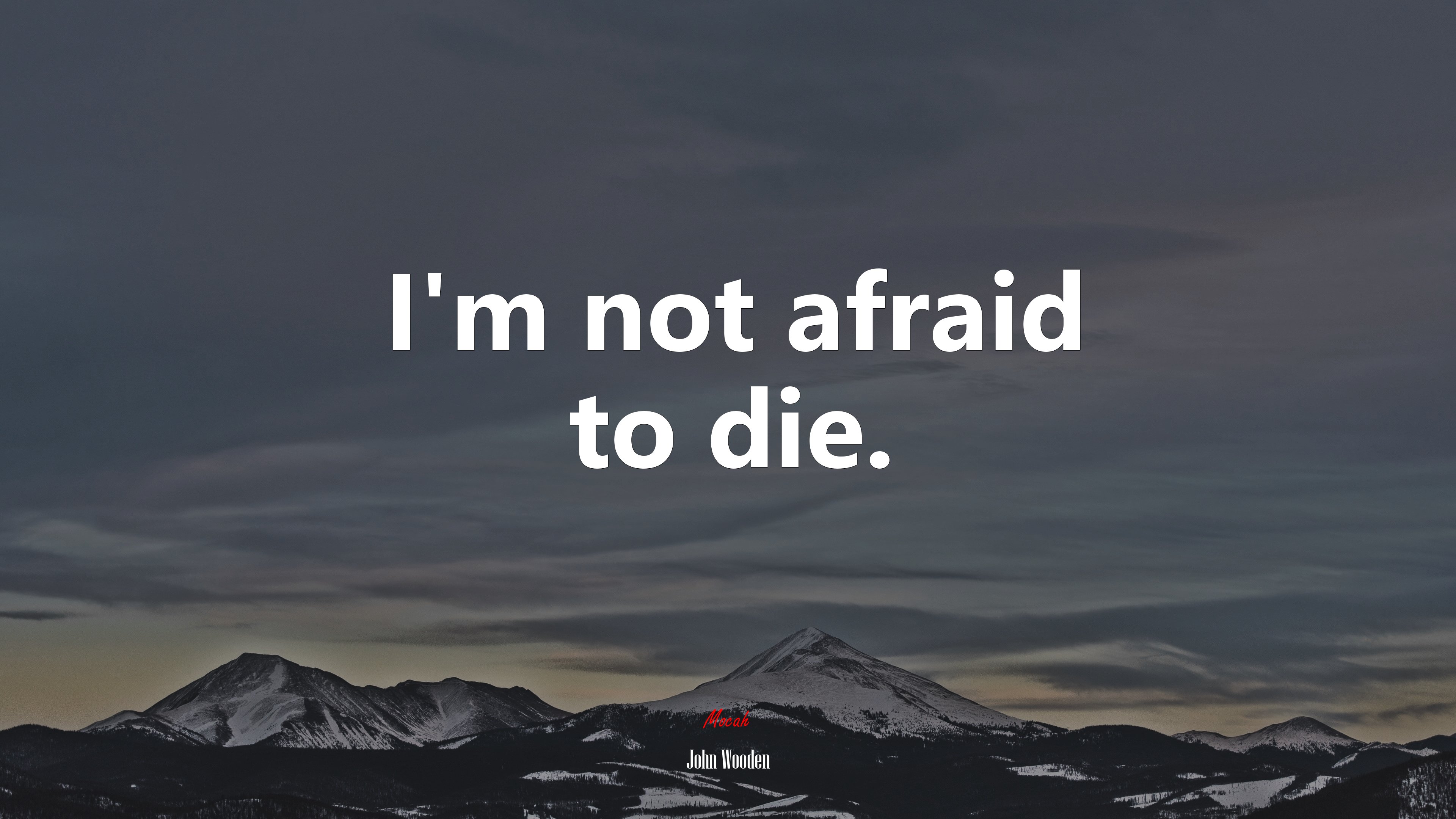 I’m not afraid to die. | John Wooden quote HD Wallpaper