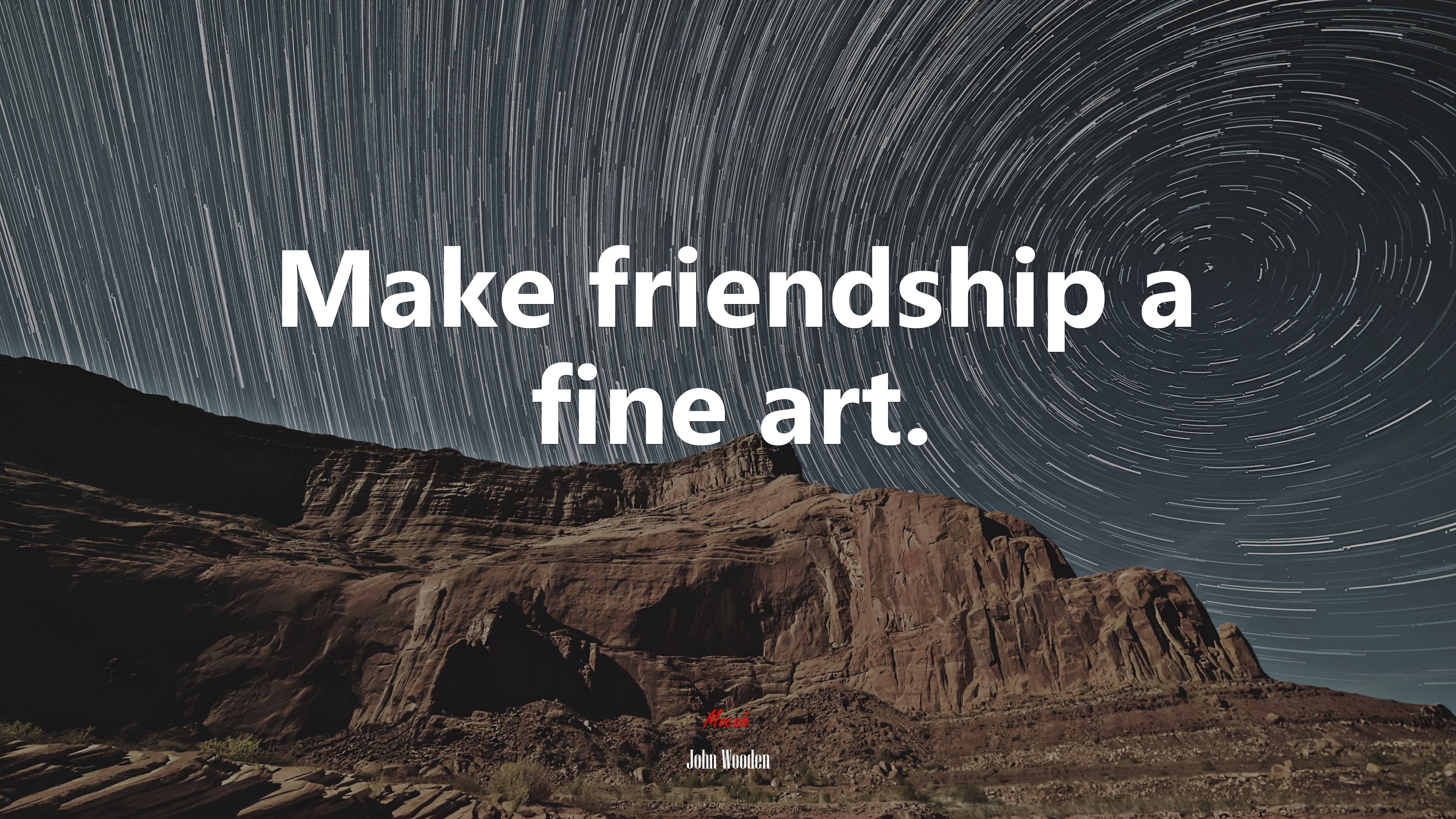 Make friendship a fine art. | John Wooden quote HD Wallpaper