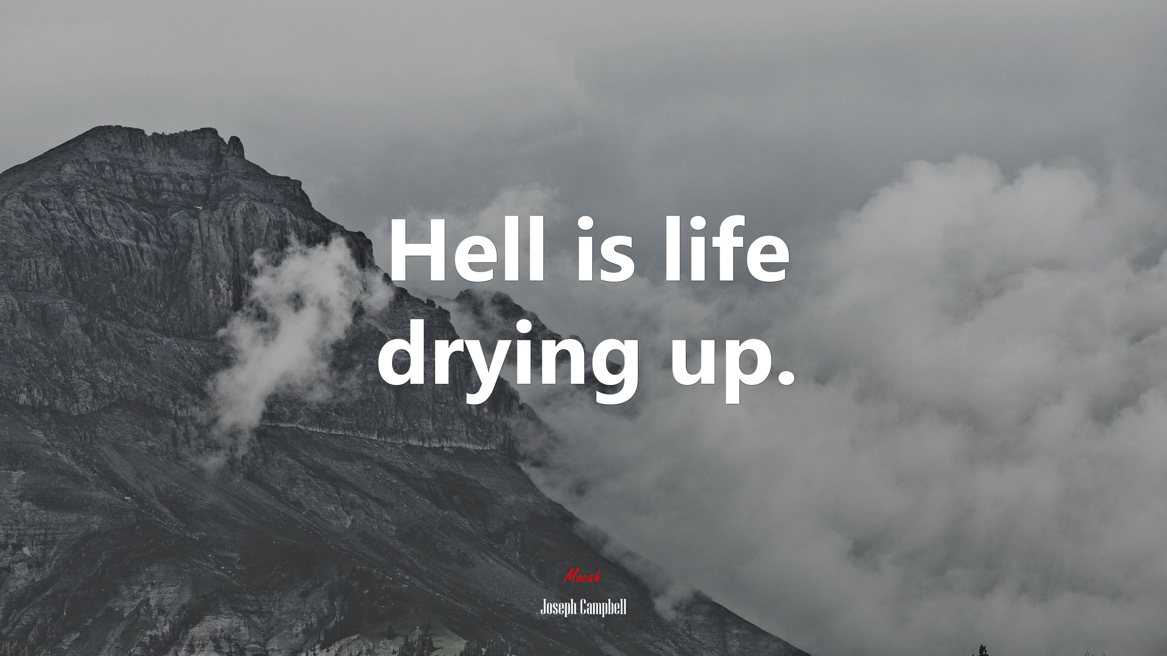 Hell is life drying up. | Joseph Campbell quote HD Wallpaper