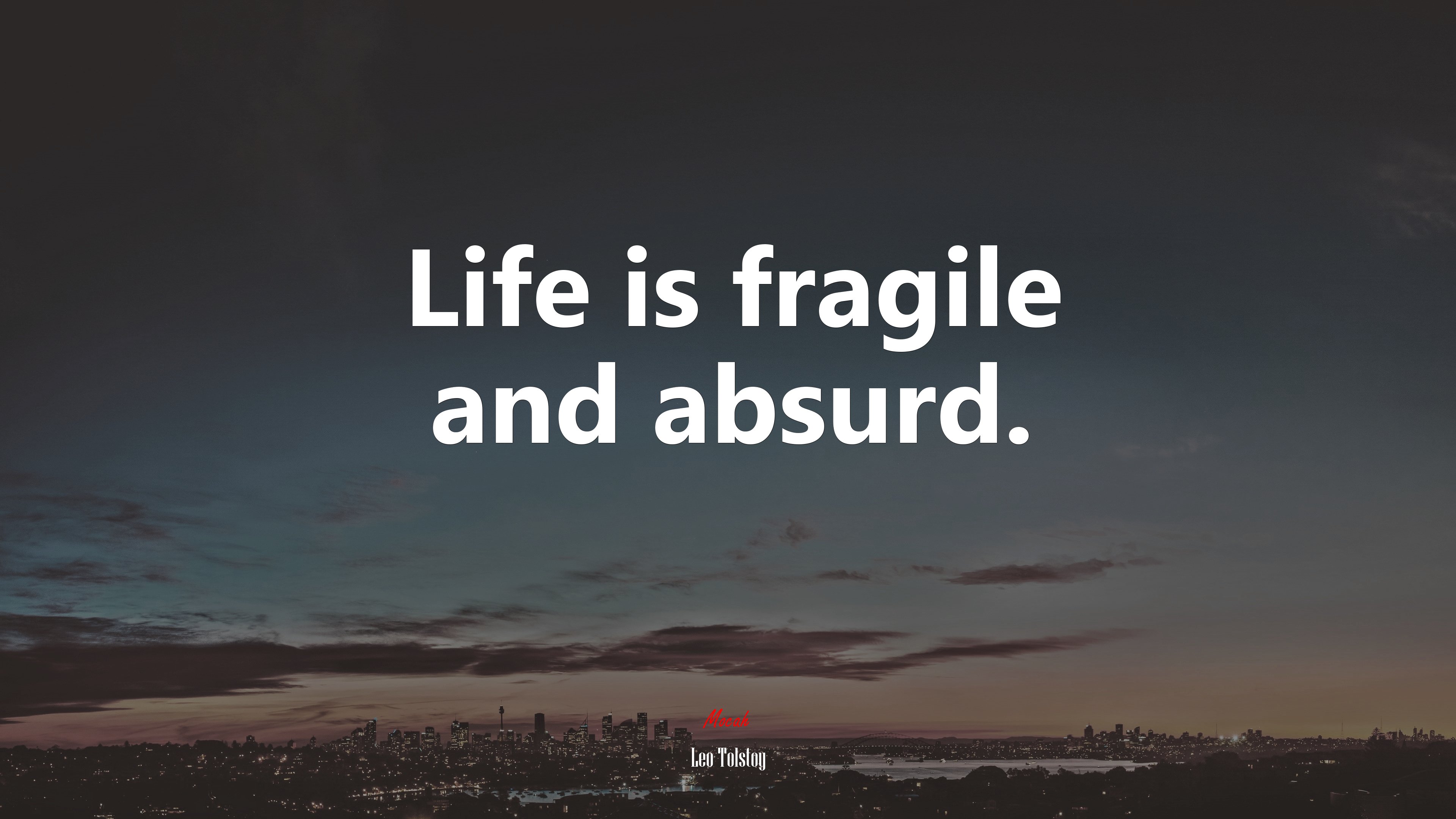 Life is fragile and absurd. | Leo Tolstoy quote HD Wallpaper