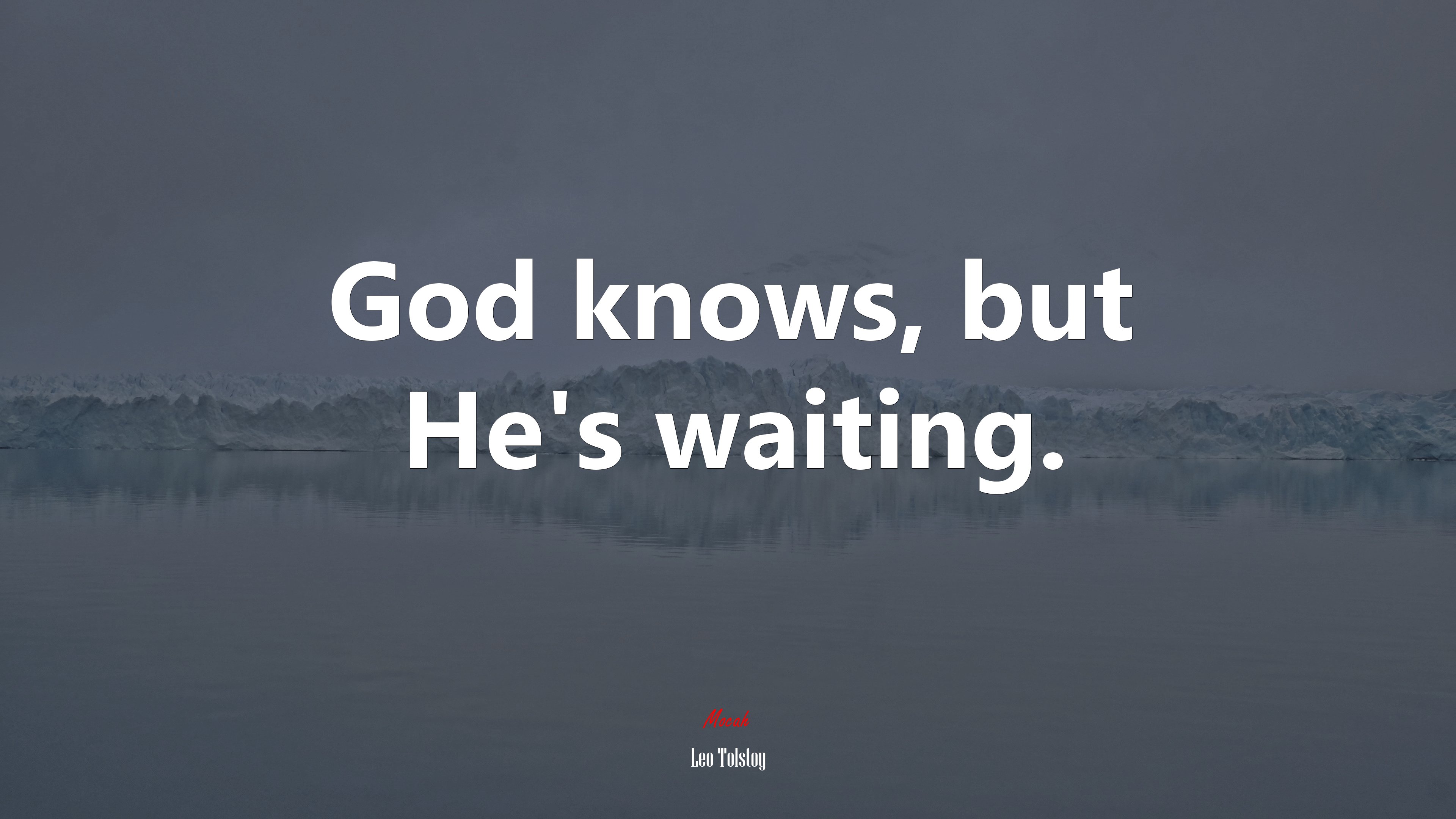God knows, but He’s waiting. | Leo Tolstoy quote HD Wallpaper