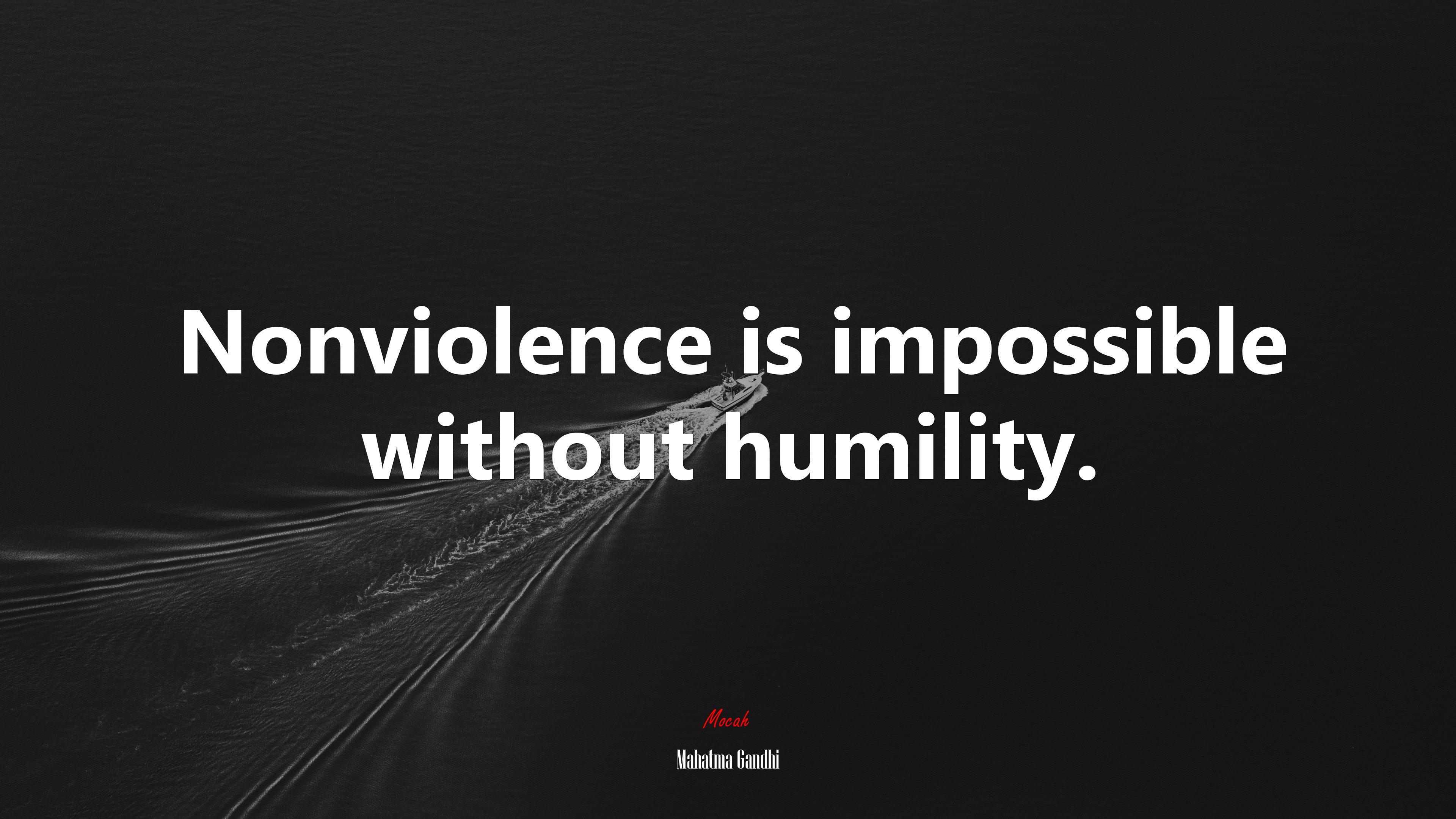 Nonviolence is impossible without humility. | Mahatma Gandhi quote HD Wallpaper