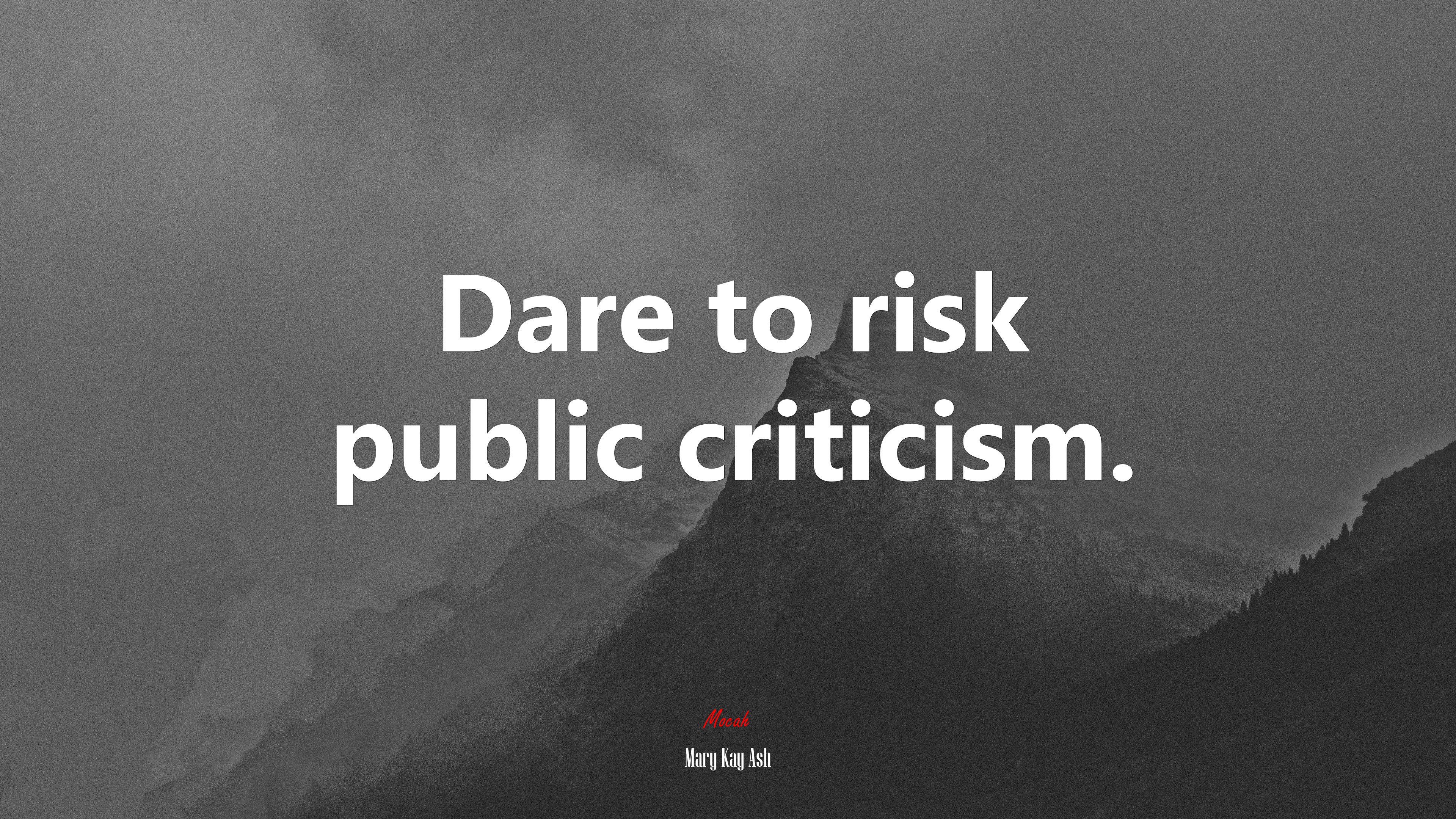 Dare to risk public criticism. | Mary Kay Ash quote HD Wallpaper