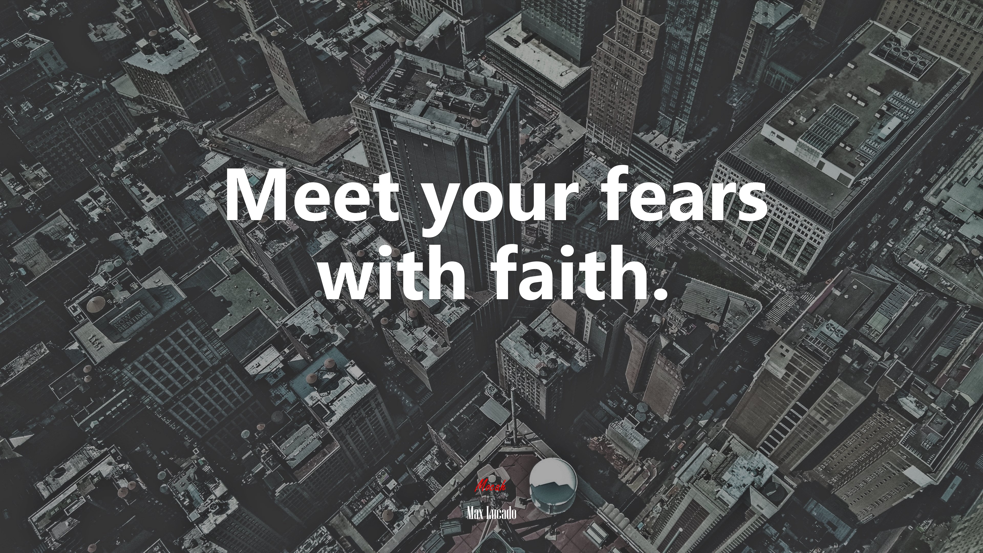 Meet your fears with faith. | Max Lucado quote HD Wallpaper