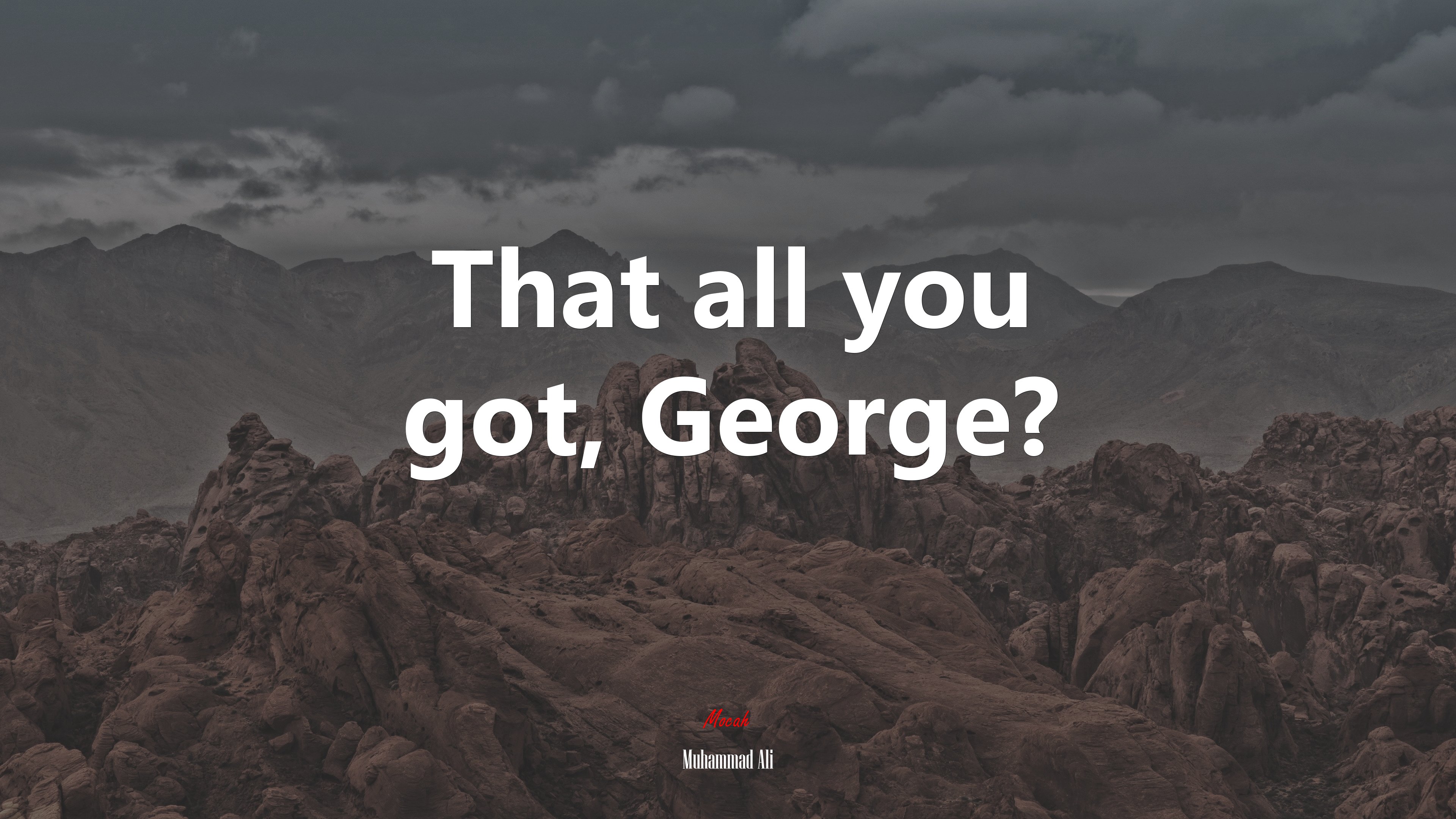 That all you got, George? | Muhammad Ali quote HD Wallpaper