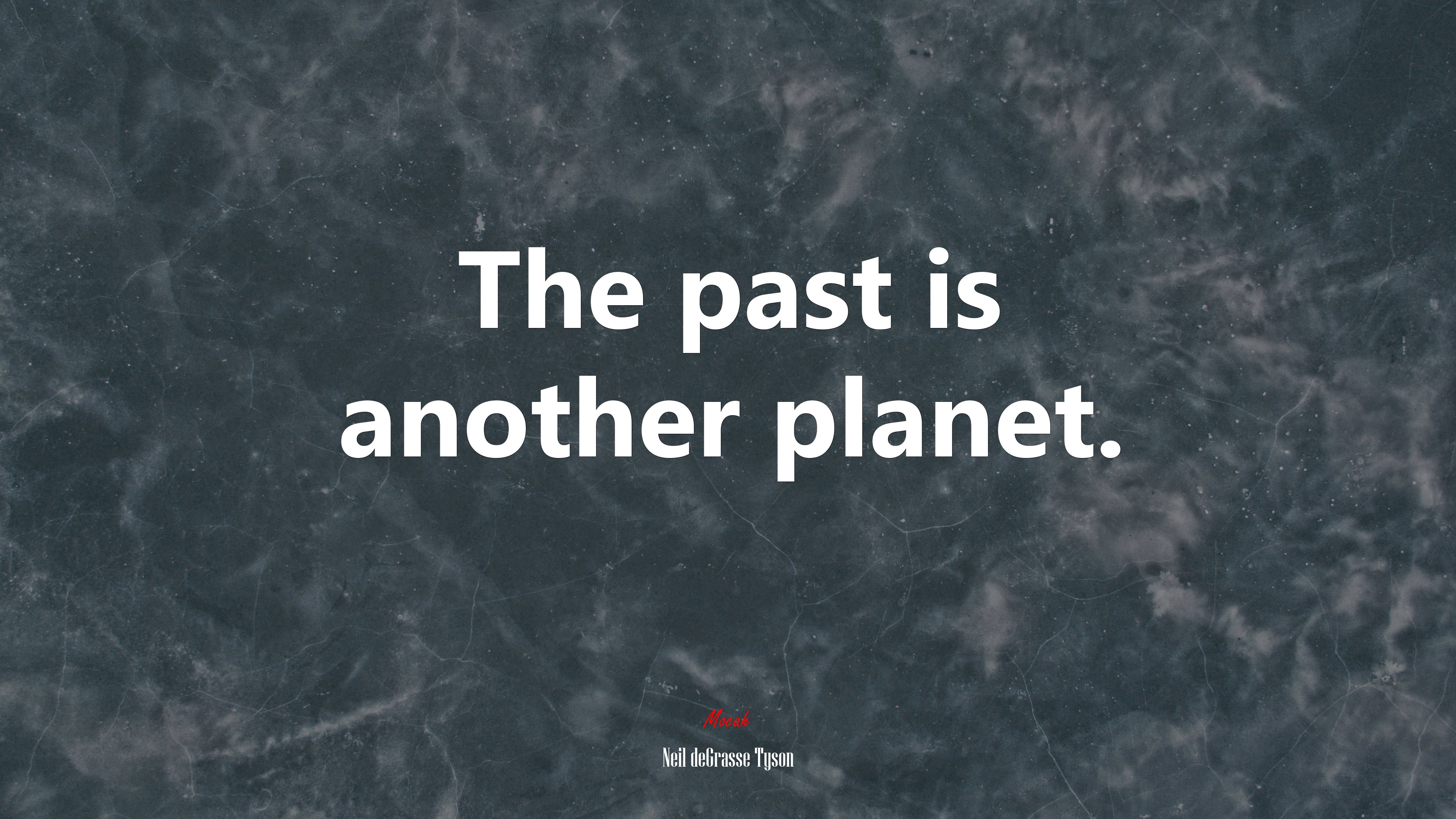 The past is another planet. | Neil deGrasse Tyson quote HD Wallpaper