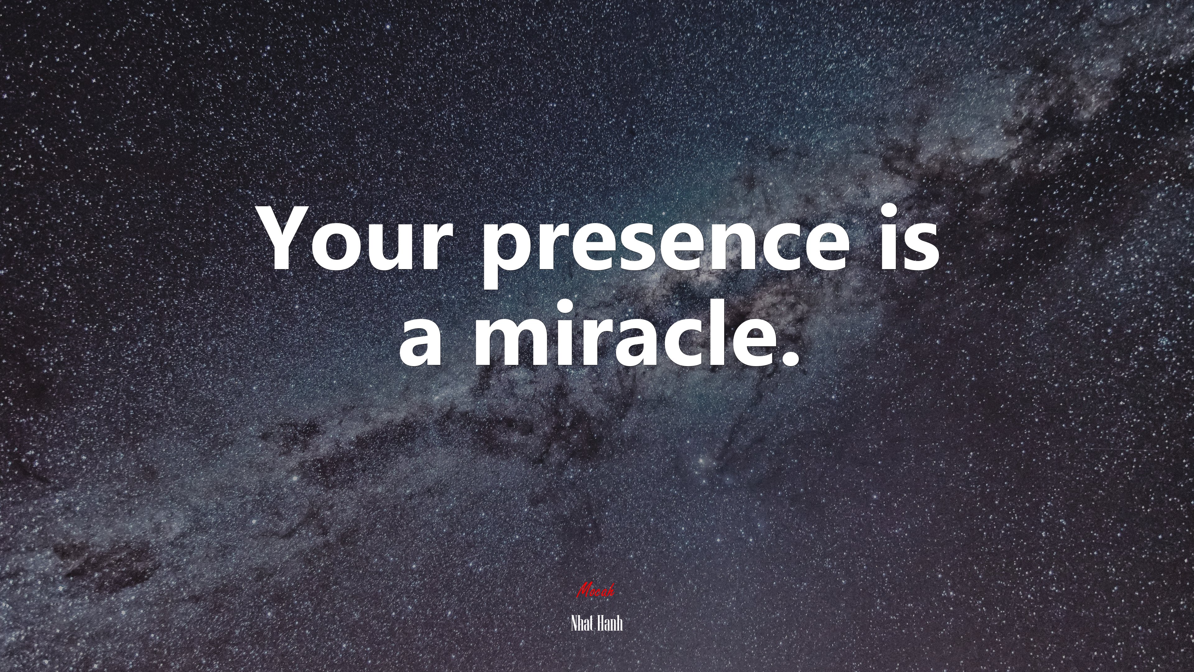 Your presence is a miracle. | Nhat Hanh quote HD Wallpaper
