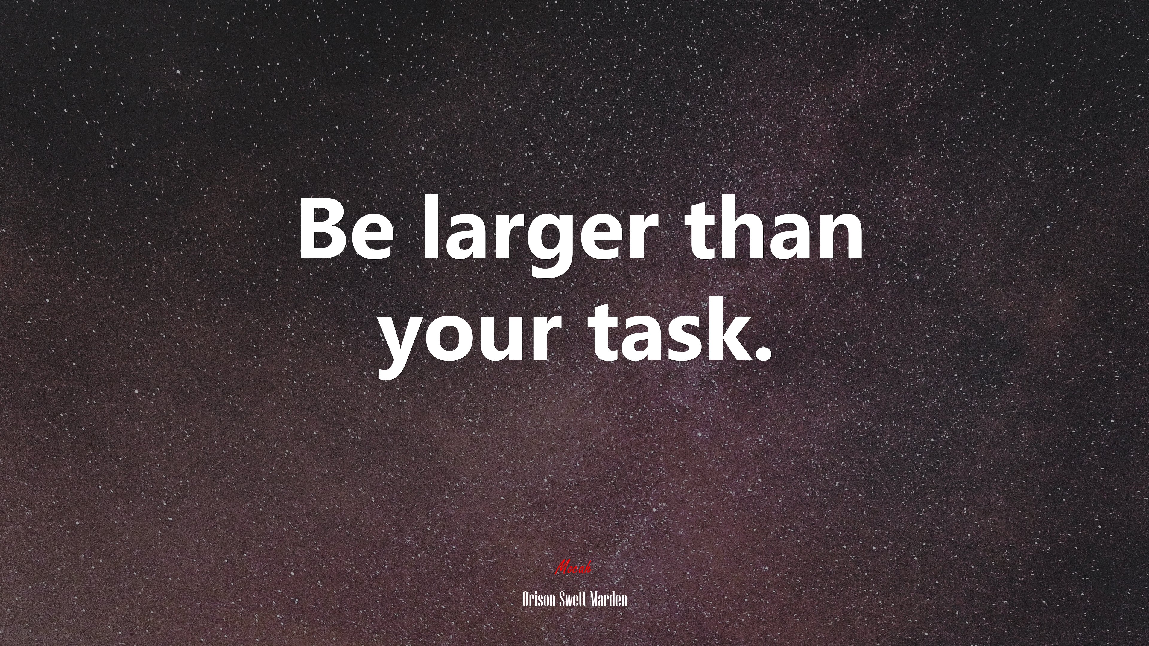 Be larger than your task. | Orison Swett Marden quote HD Wallpaper