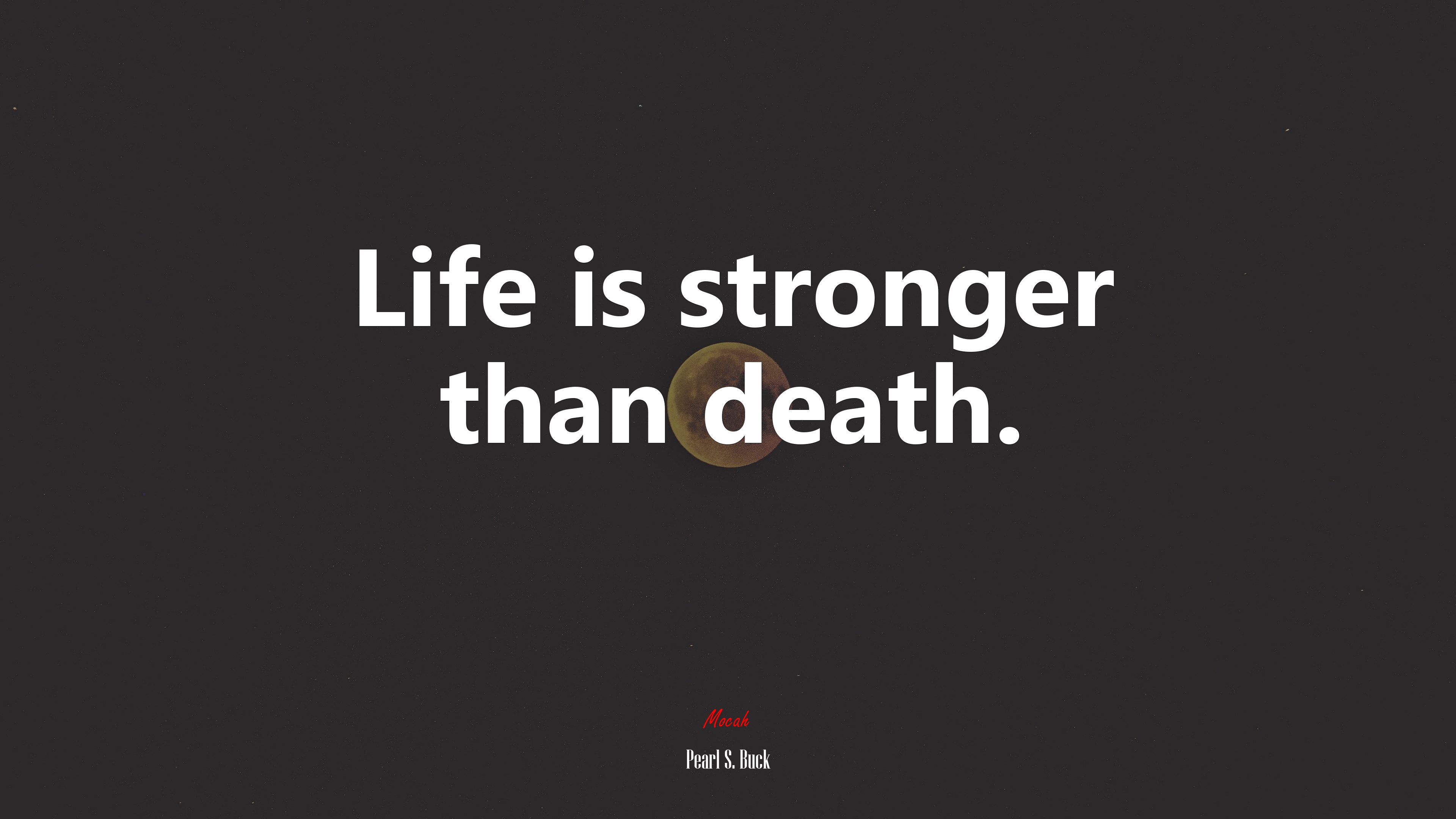 Life is stronger than death. | Pearl S. Buck quote HD Wallpaper