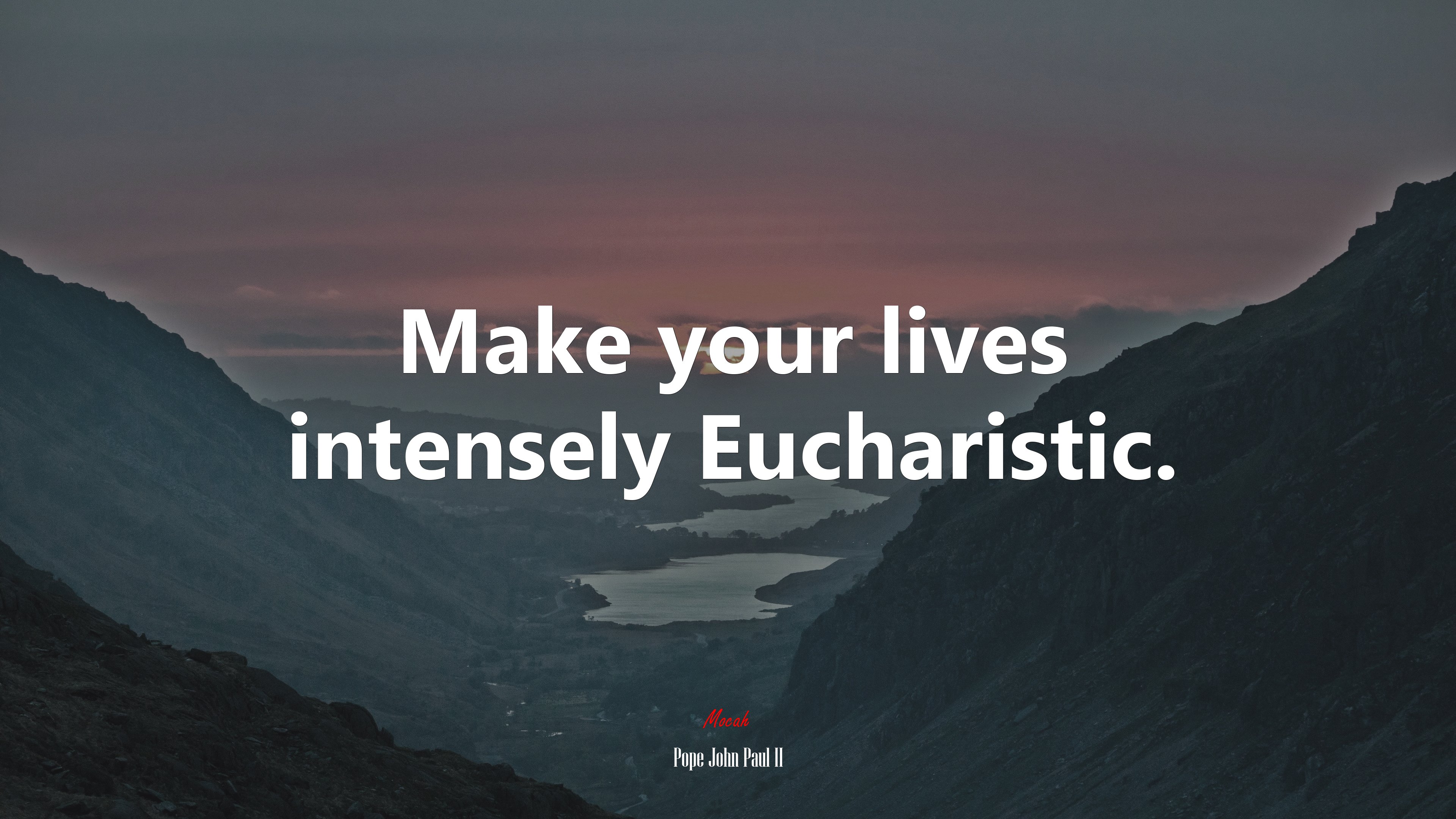 Make your lives intensely Eucharistic. | Pope John Paul II quote HD Wallpaper