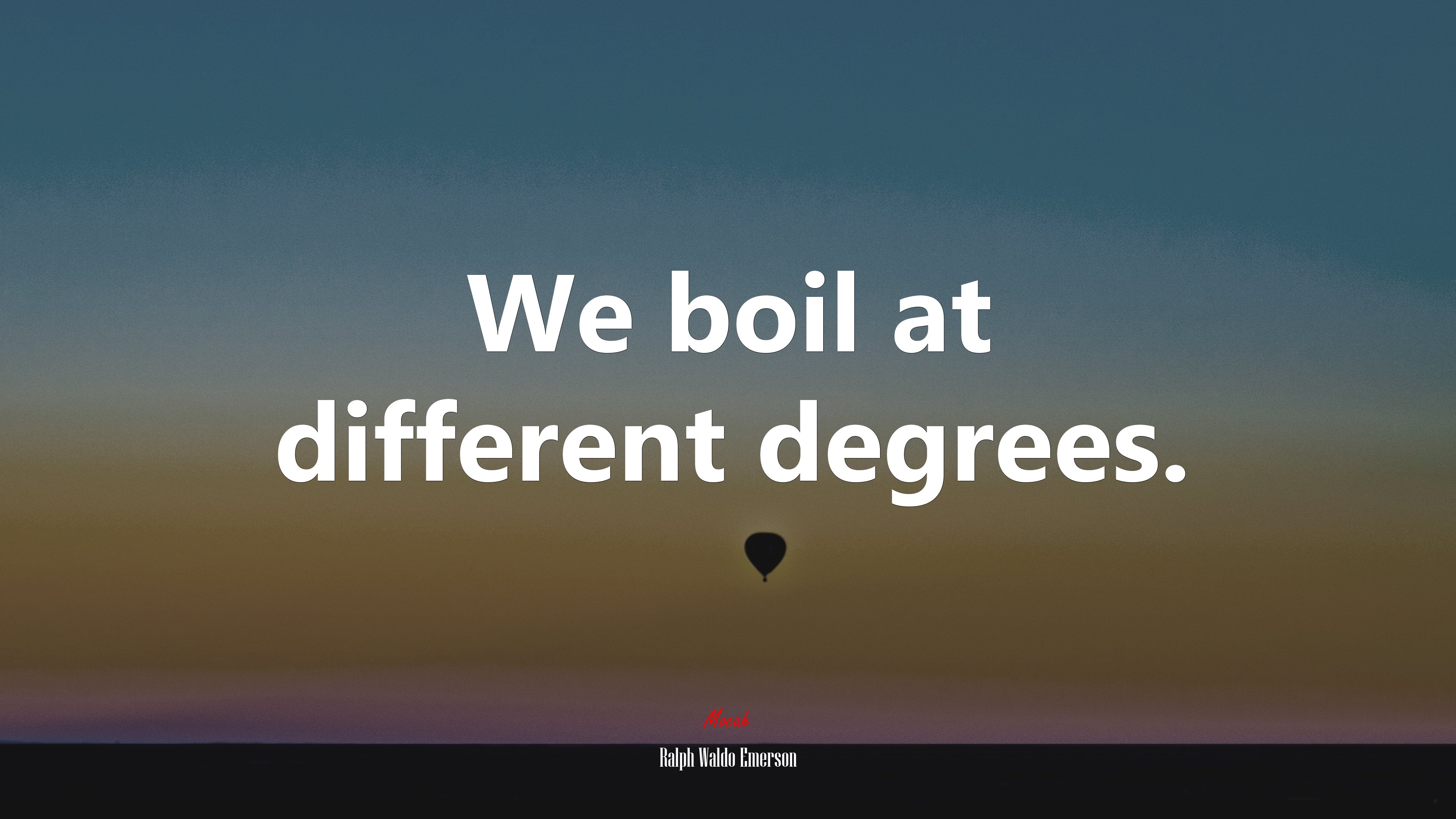 We boil at different degrees. | Ralph Waldo Emerson quote HD Wallpaper