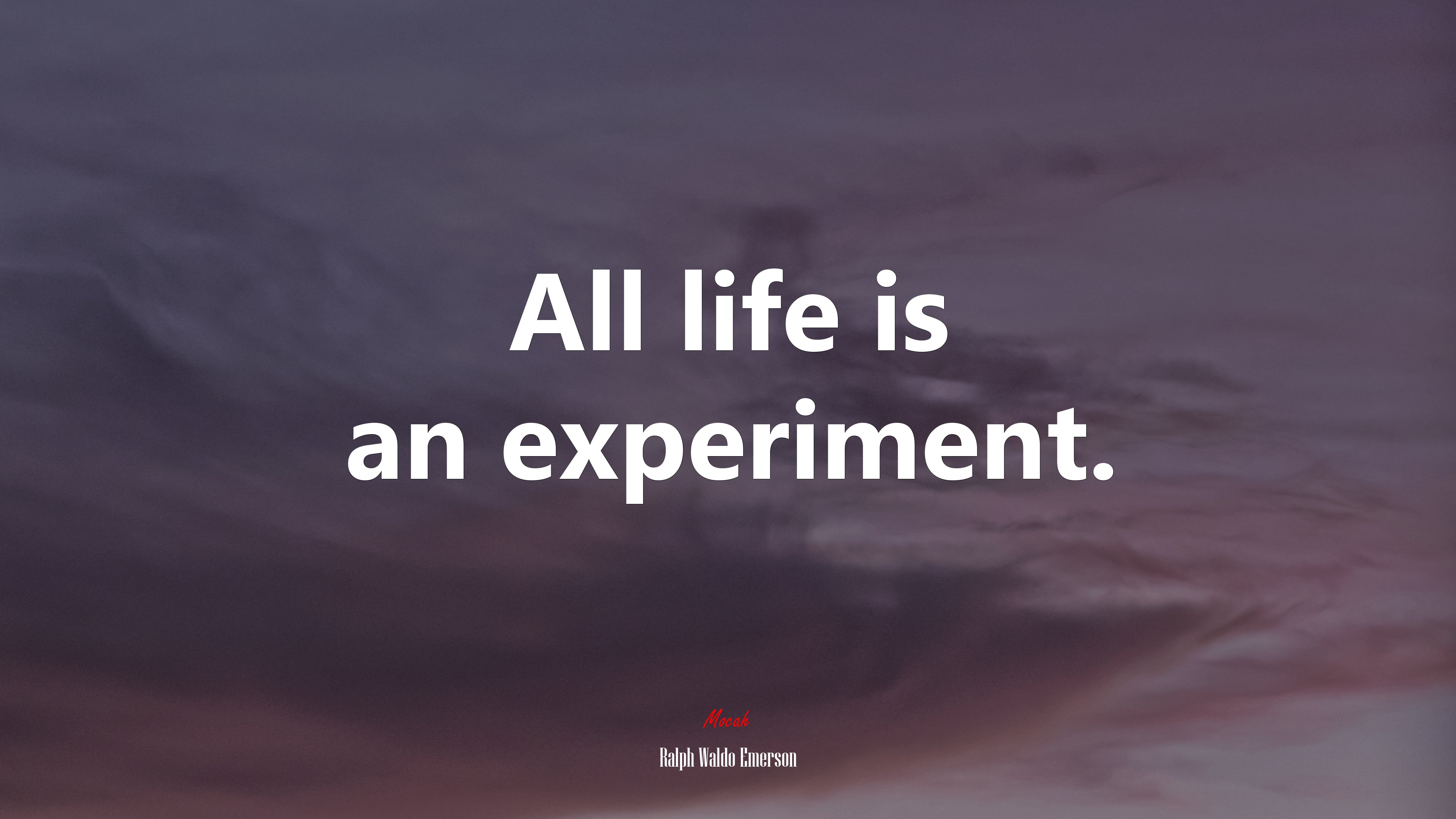 All life is an experiment. | Ralph Waldo Emerson quote HD Wallpaper