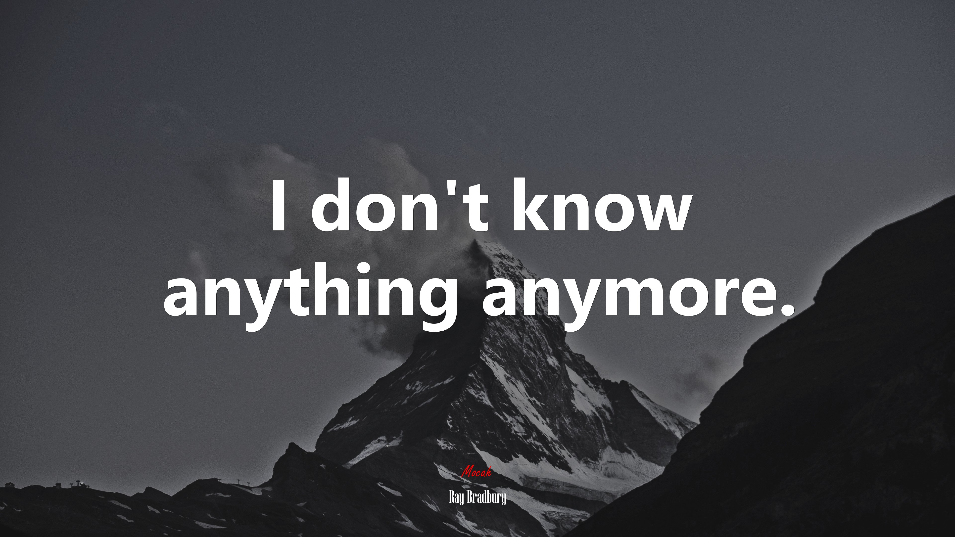 I don’t know anything anymore. | Ray Bradbury quote HD Wallpaper