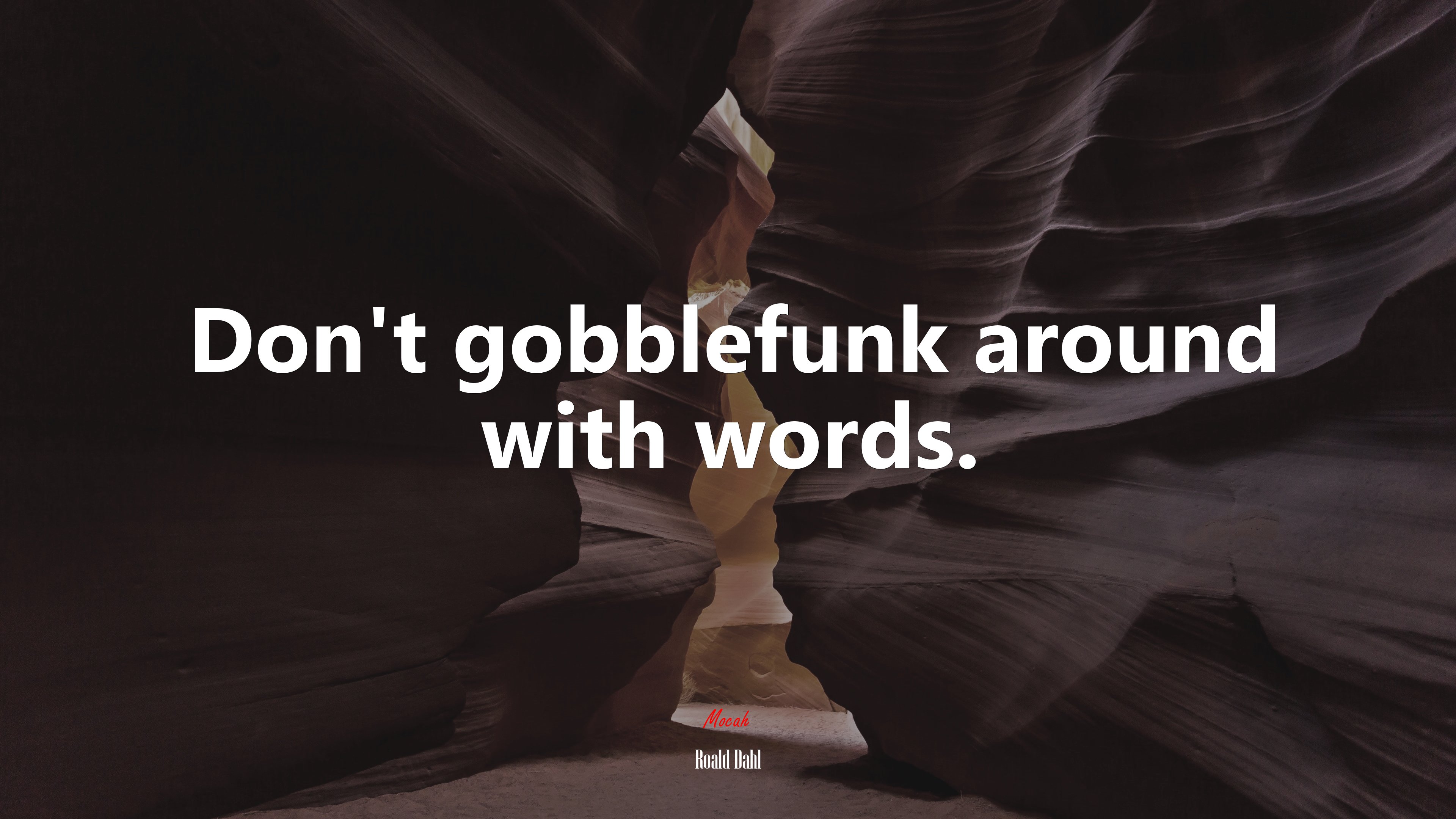 Don’t gobblefunk around with words. | Roald Dahl quote HD Wallpaper