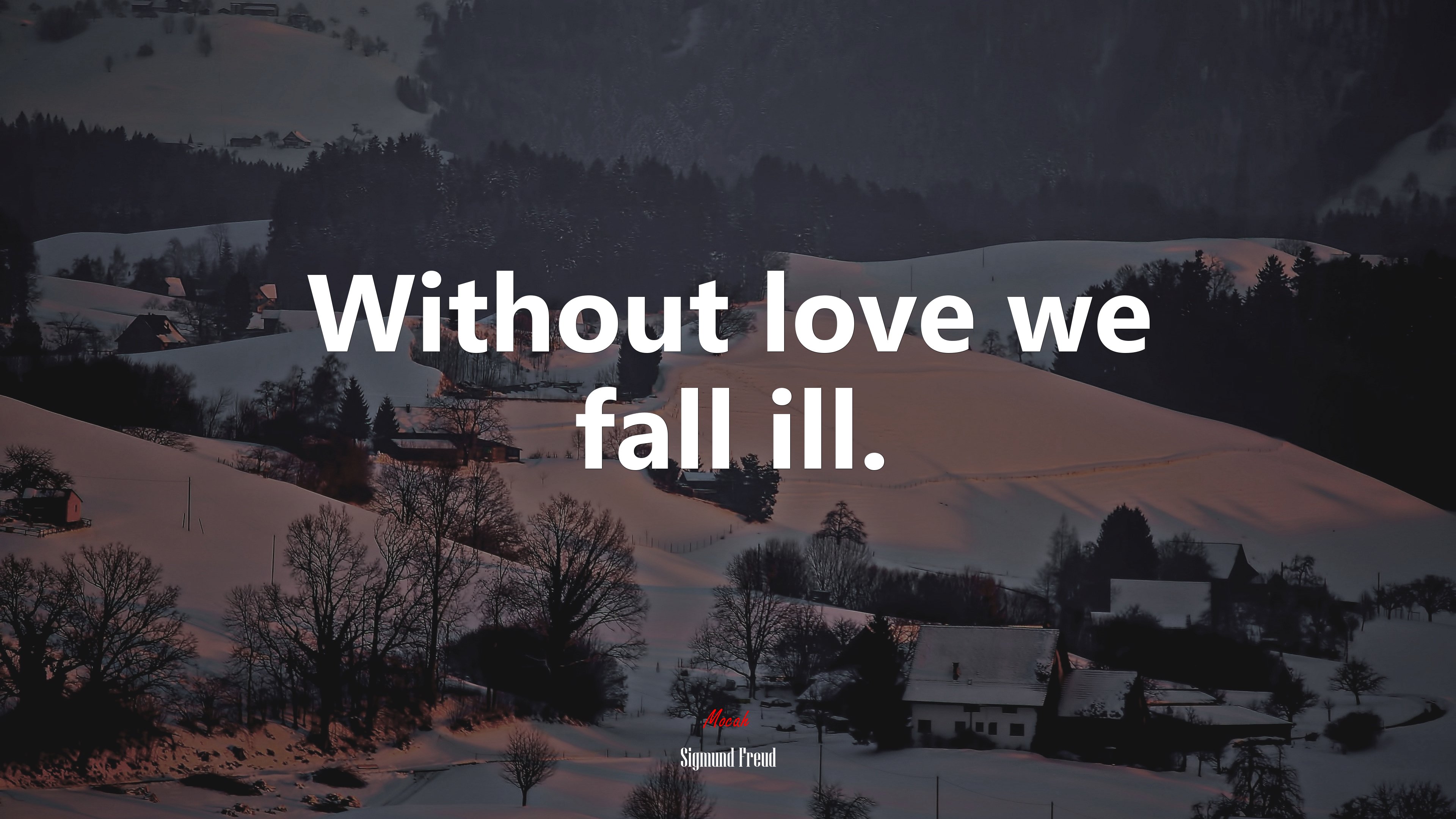 Without love we fall ill. | Sigmund Freud quote HD Wallpaper