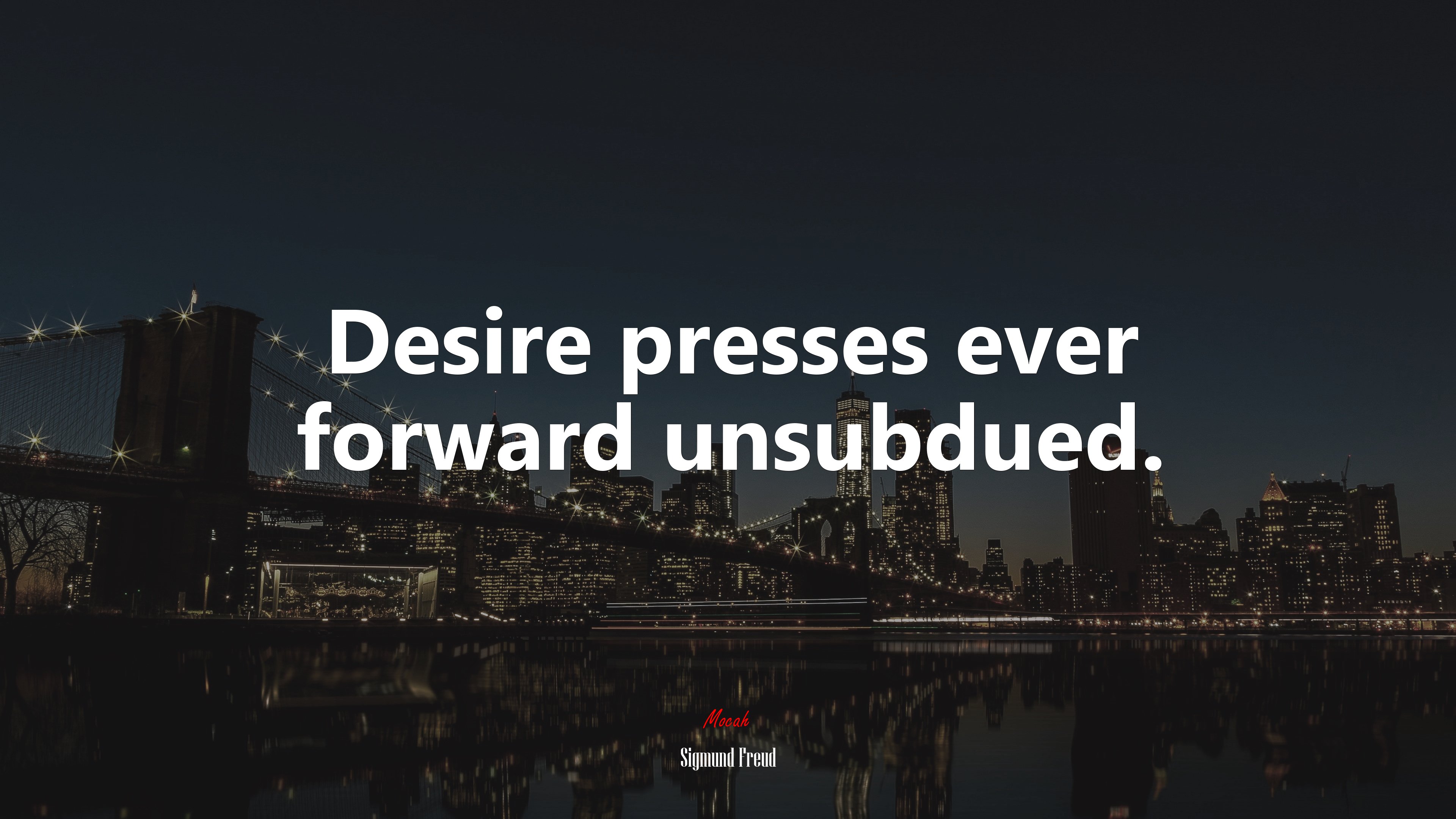 Desire presses ever forward unsubdued. | Sigmund Freud quote HD Wallpaper