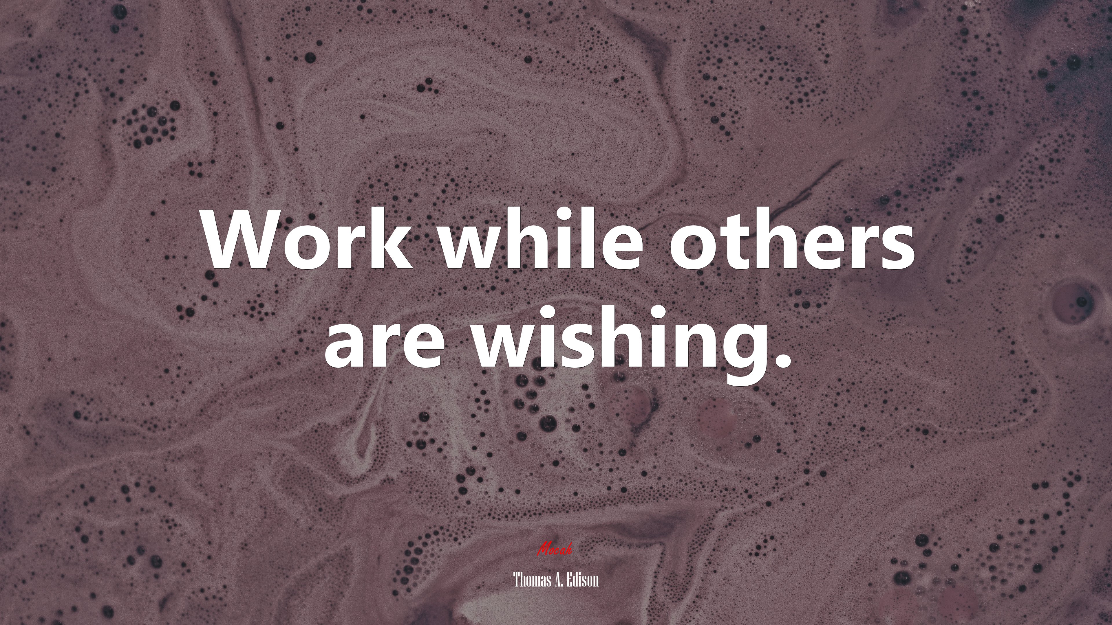 Work while others are wishing. | Thomas A. Edison quote HD Wallpaper