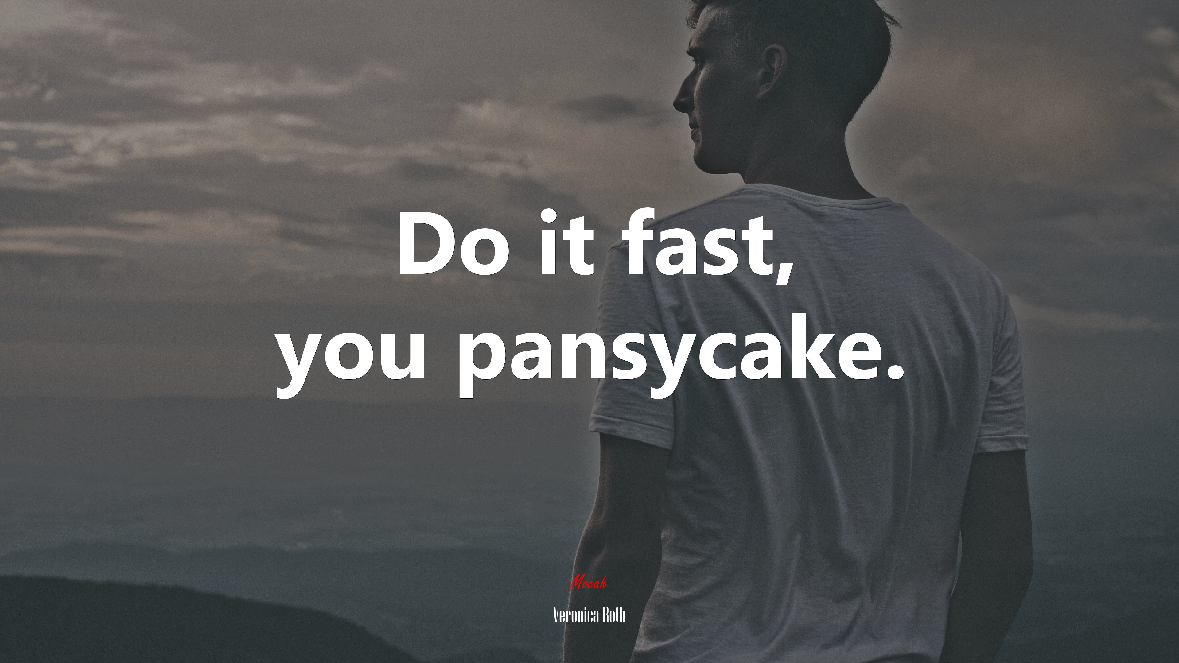 Do it fast, you pansycake. | Veronica Roth quote HD Wallpaper