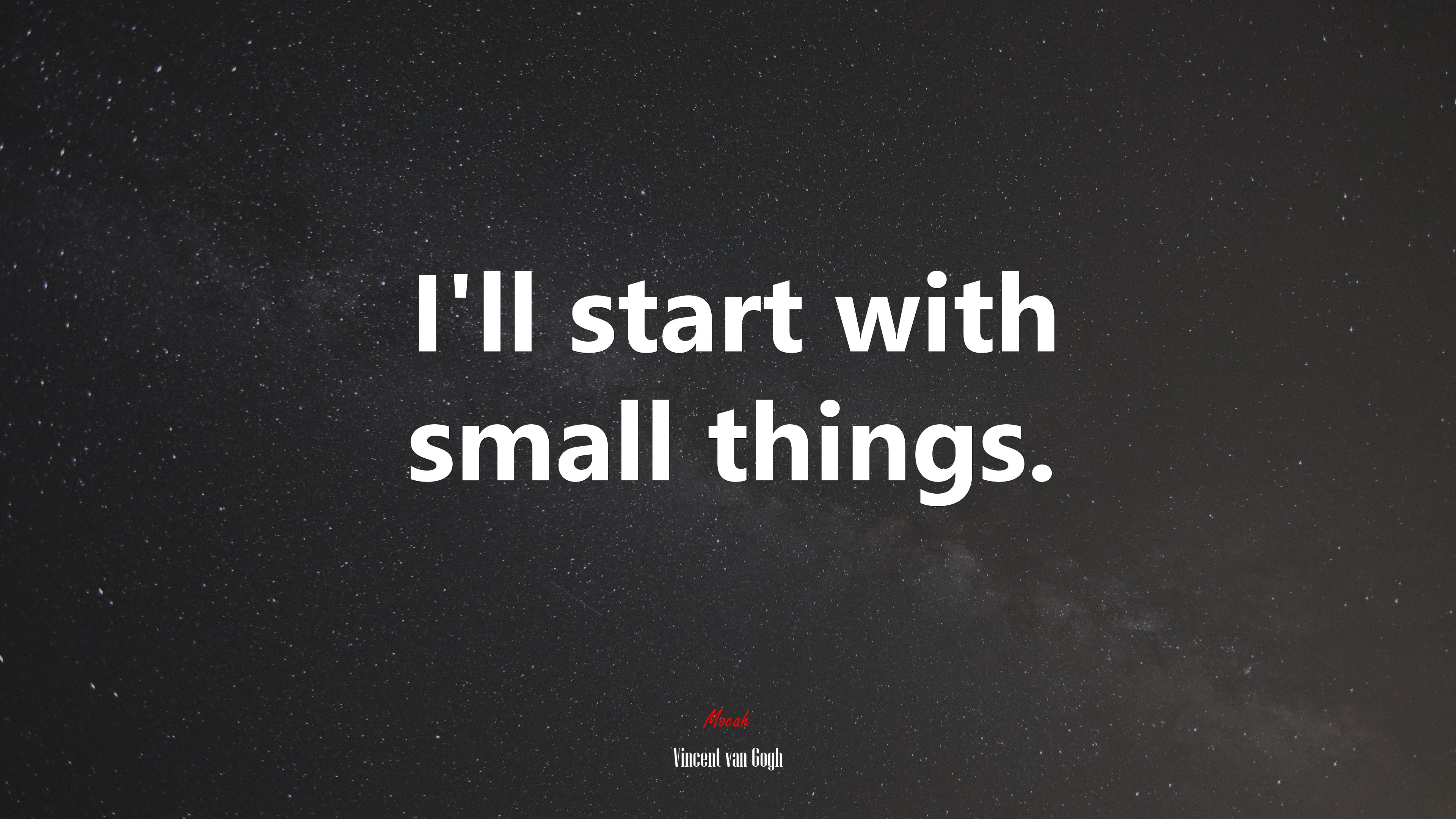 I’ll start with small things. | Vincent van Gogh quote HD Wallpaper