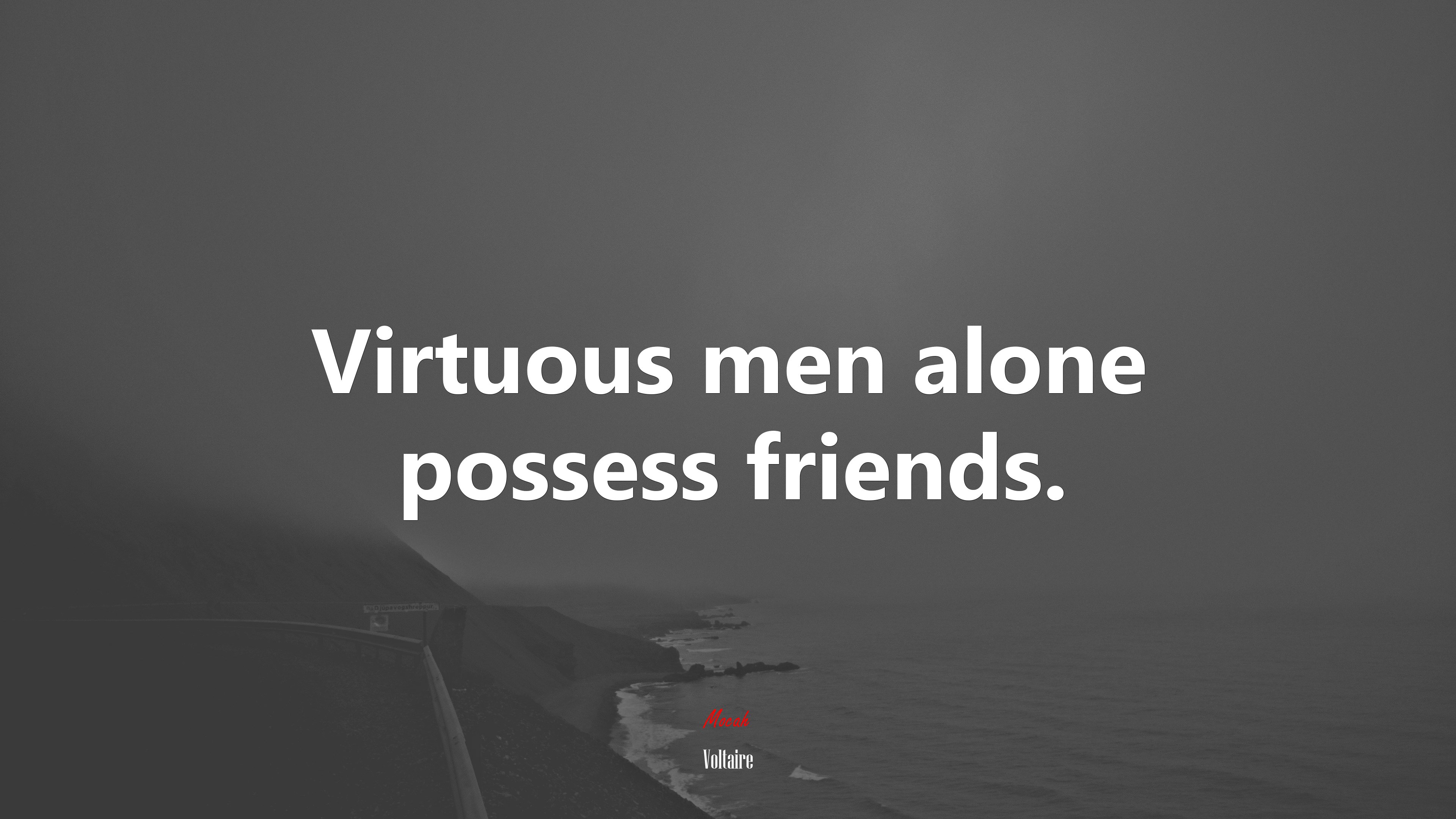 Virtuous men alone possess friends. | Voltaire quote HD Wallpaper