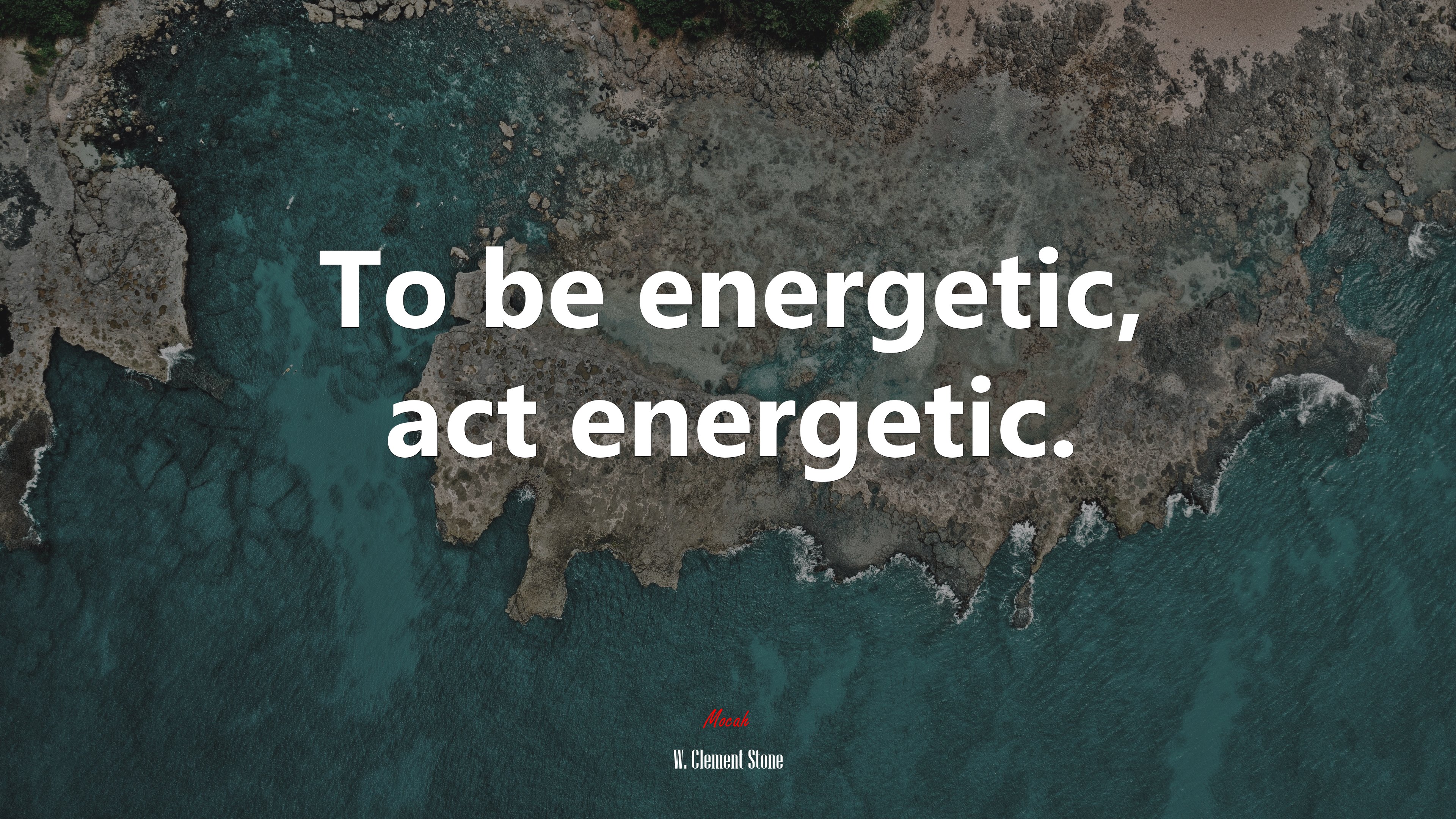 To be energetic, act energetic. | W. Clement Stone quote HD Wallpaper