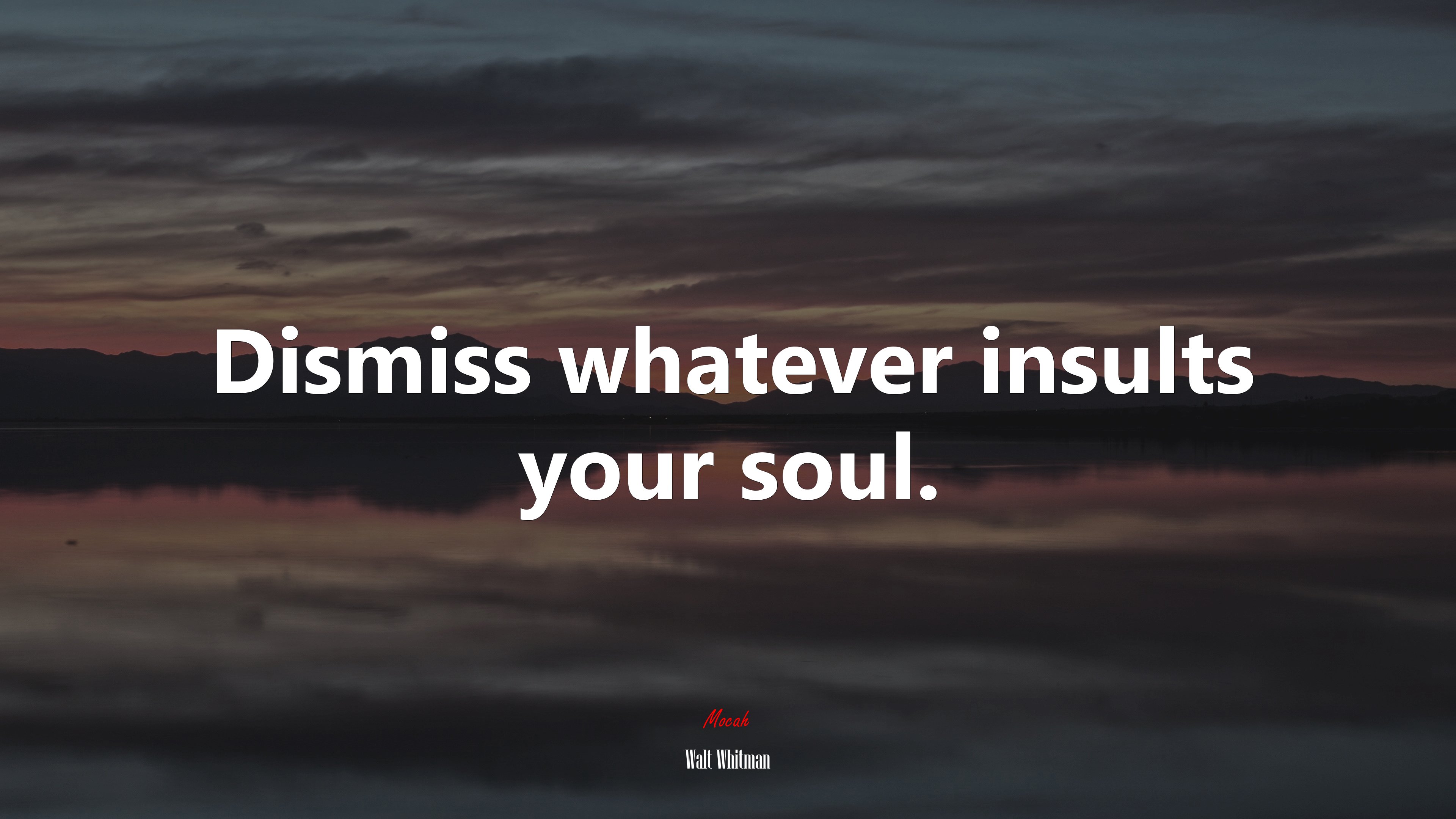 Dismiss whatever insults your soul. | Walt Whitman quote HD Wallpaper