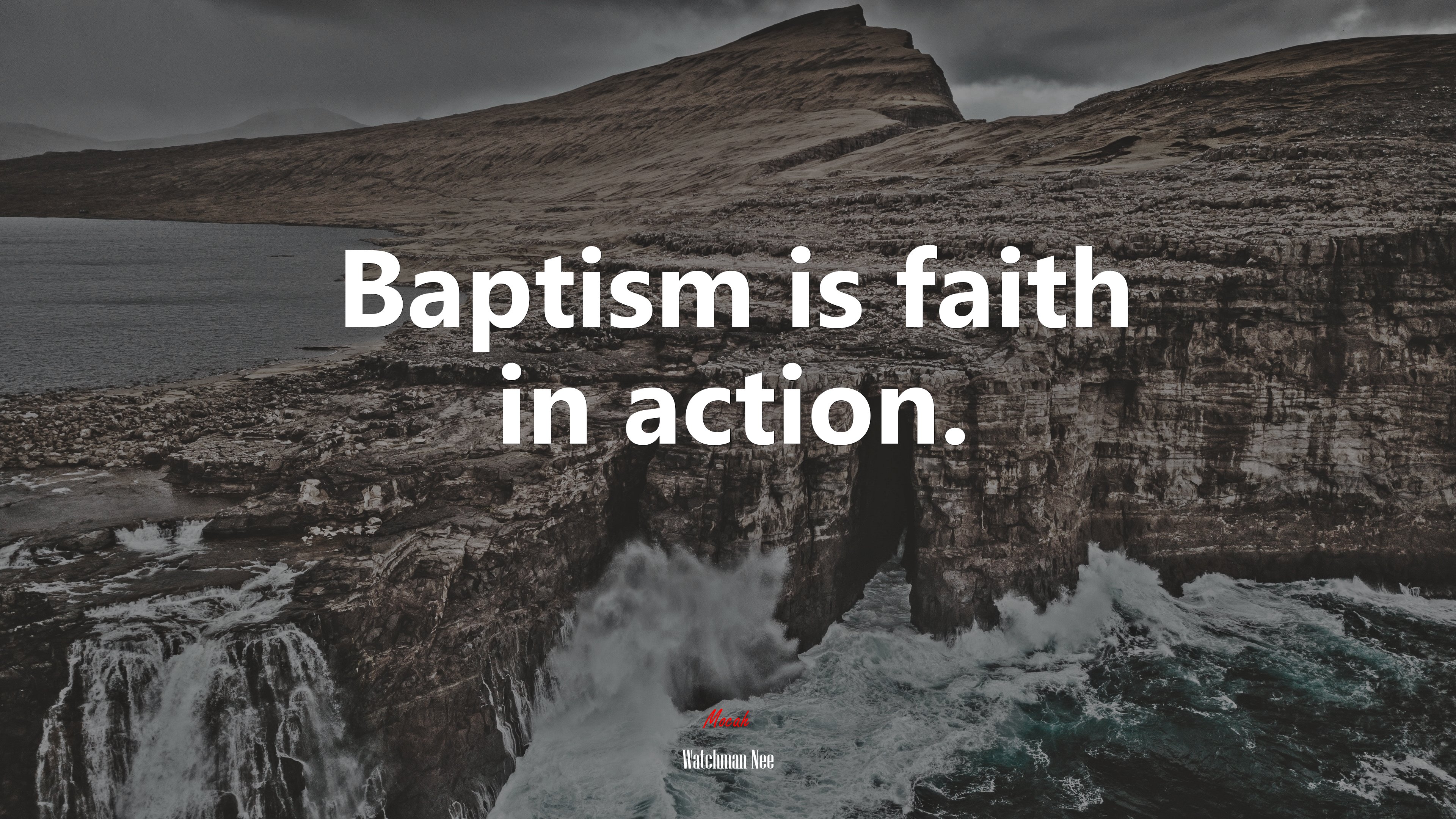 Baptism is faith in action. | Watchman Nee quote HD Wallpaper