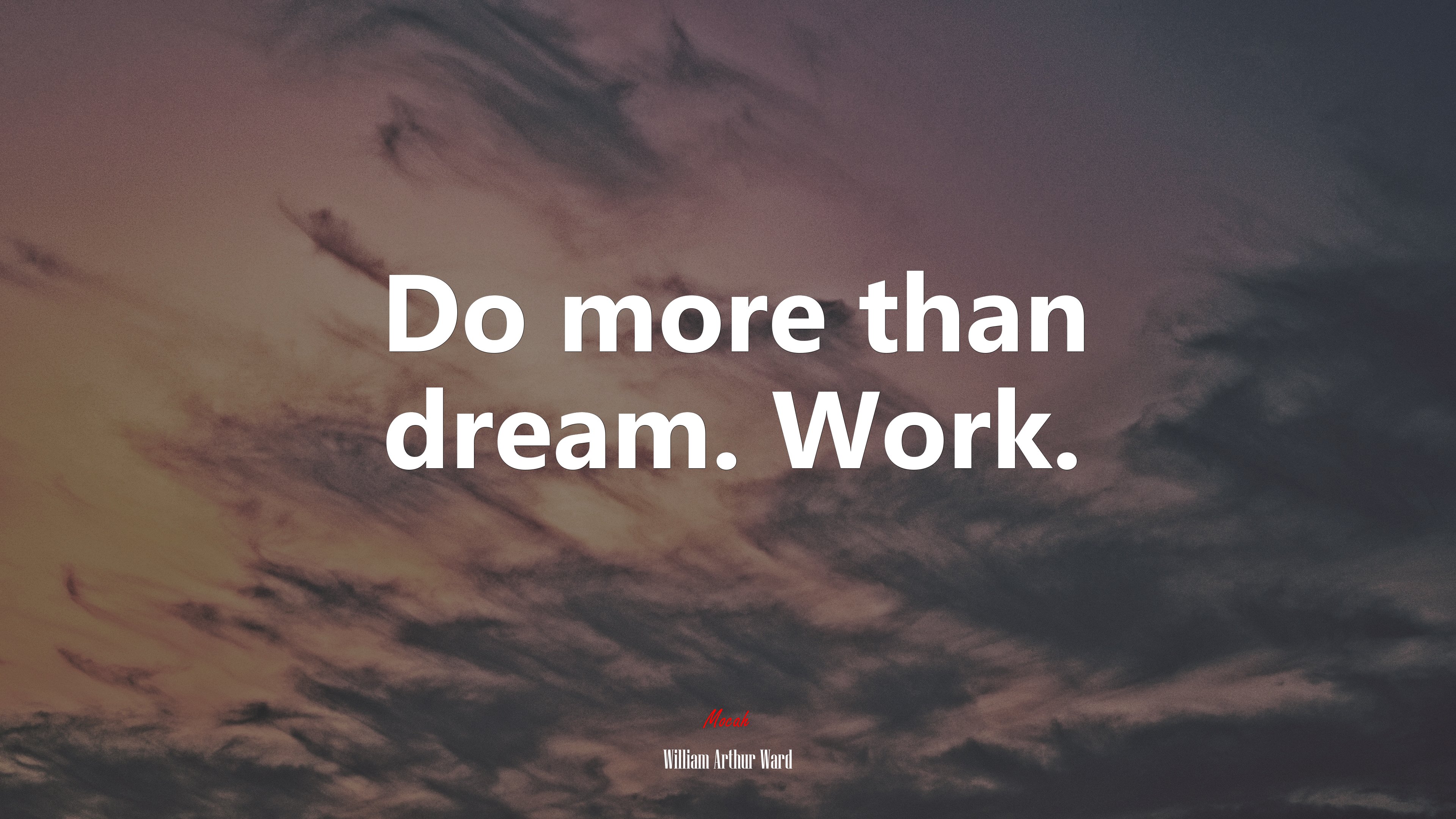 Do more than dream. Work. | William Arthur Ward quote HD Wallpaper