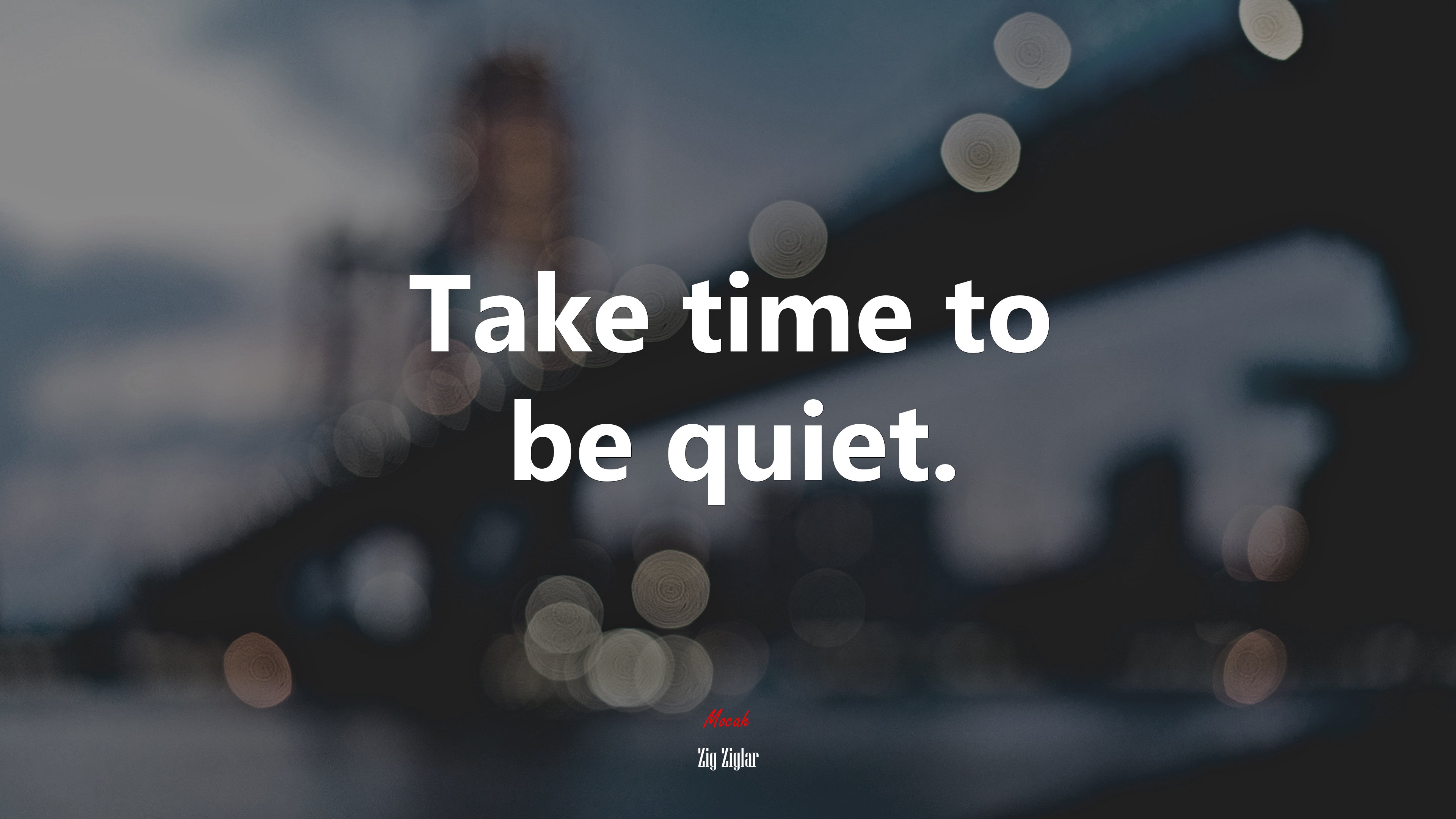 Take time to be quiet. | Zig Ziglar quote HD Wallpaper