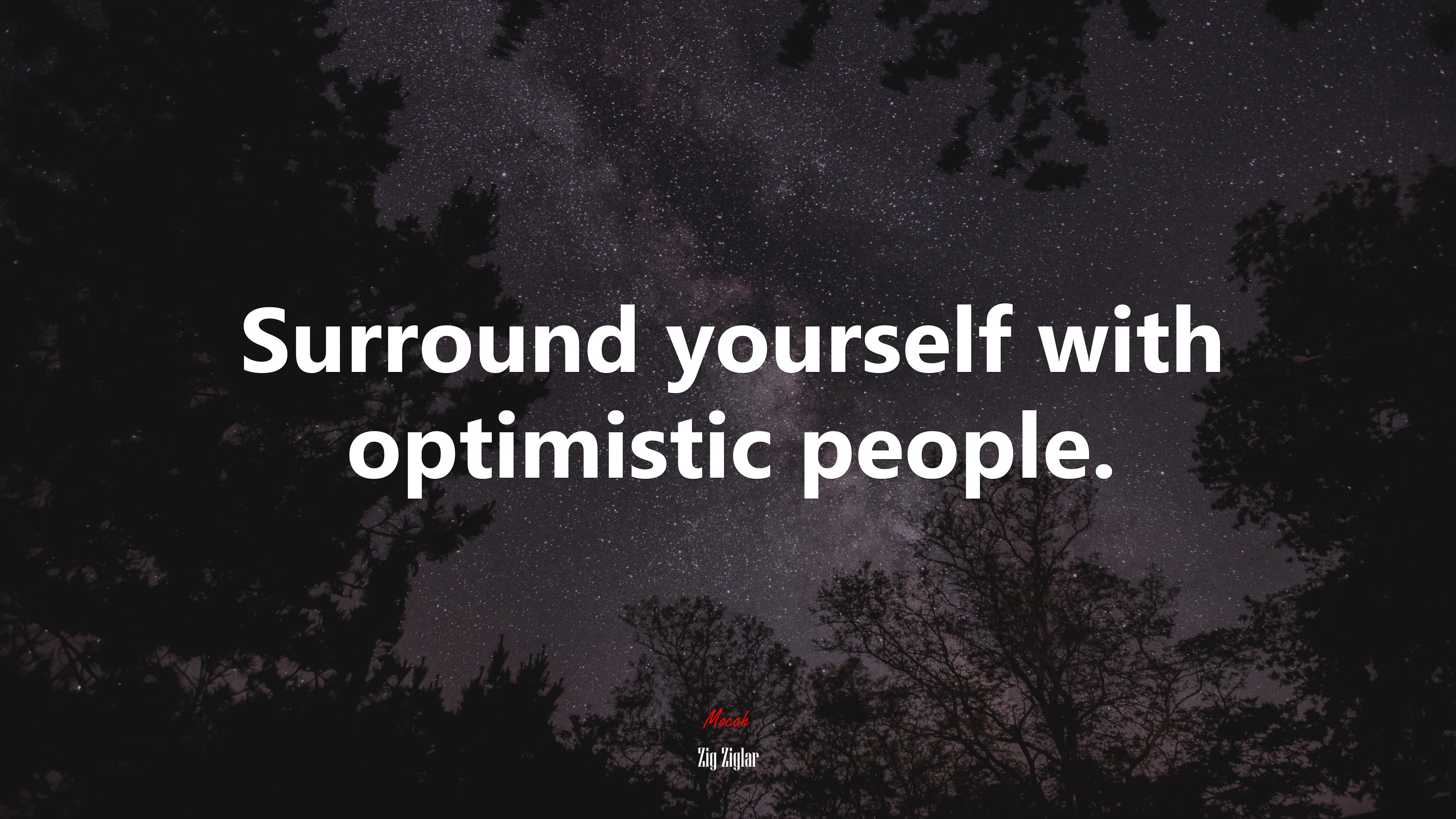 Surround yourself with optimistic people. | Zig Ziglar quote HD Wallpaper