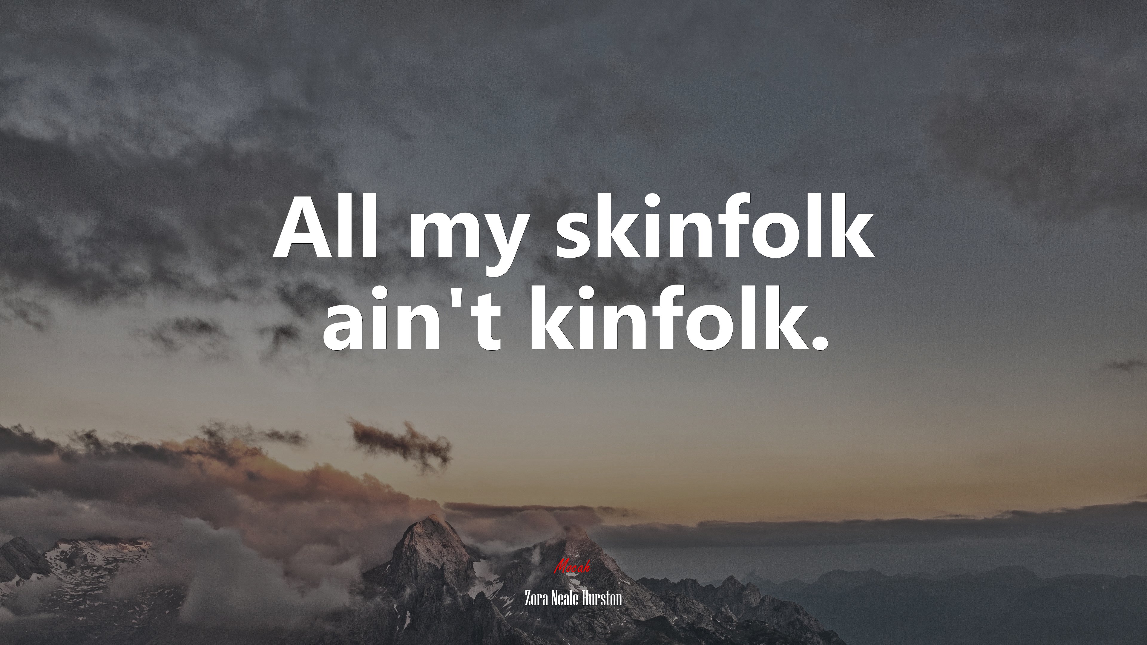 All my skinfolk ain’t kinfolk. | Zora Neale Hurston quote HD Wallpaper